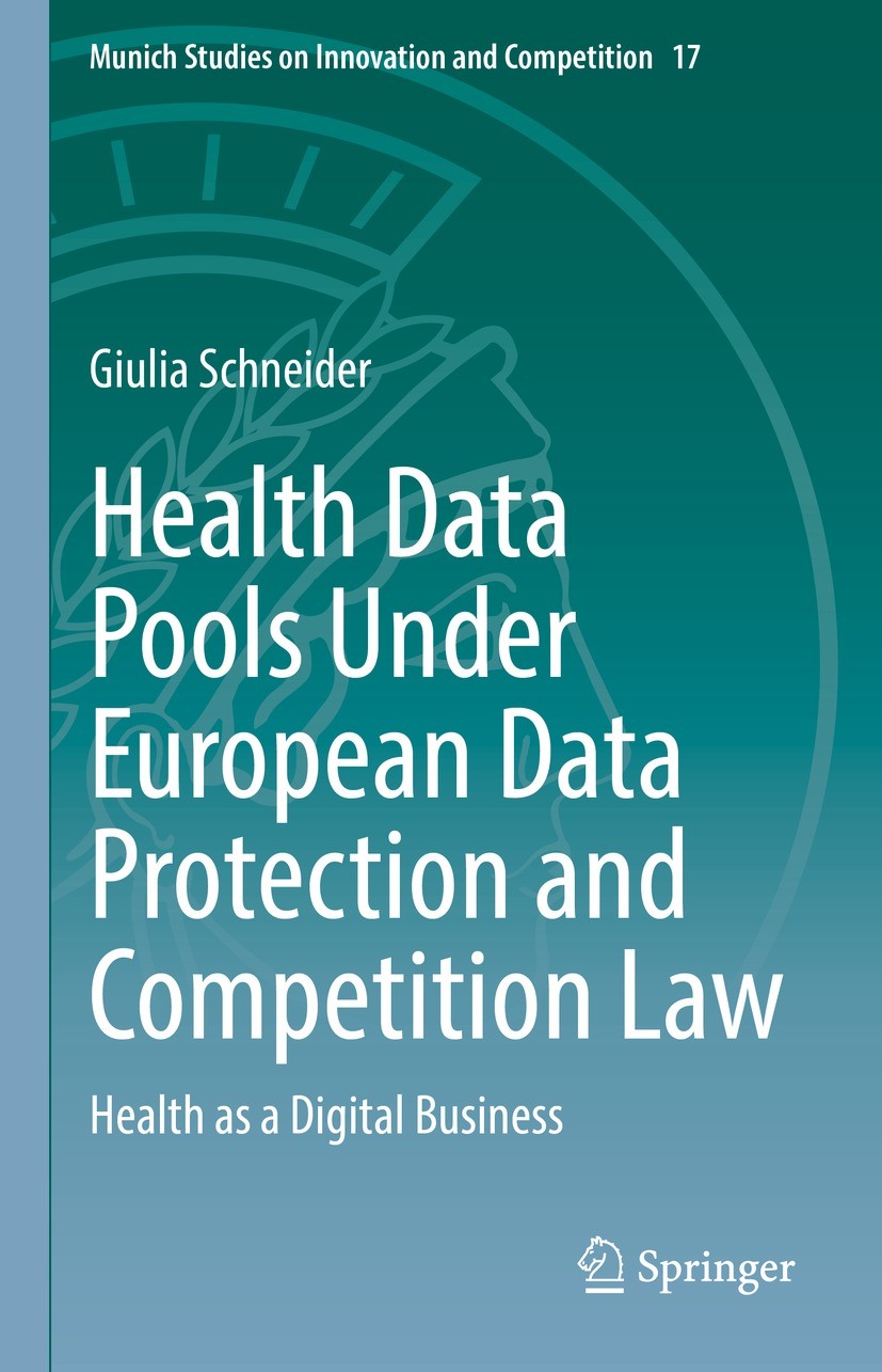 Titlebook: Health Data Pools Under European Data Protection and Competition Law; Health as a Digital Giulia Schneider Book 2022 The Editor(s) (if app Titlebook: Health Data Pools Under European Data Protection and Competition Law; Health as a Digital Giulia Schneider Book 2022 The Editor(s) (if app
