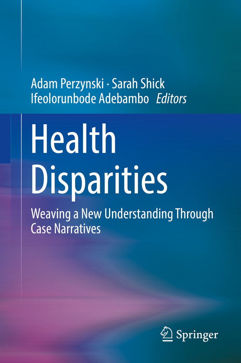 Titlebook: Health Disparities; Weaving a New Unders Adam Perzynski,Sarah Shick,Ifeolorunbode Adebambo Book 2019 The Editor(s) (if applicable) and The Titlebook: Health Disparities; Weaving a New Unders Adam Perzynski,Sarah Shick,Ifeolorunbode Adebambo Book 2019 The Editor(s) (if applicable) and The