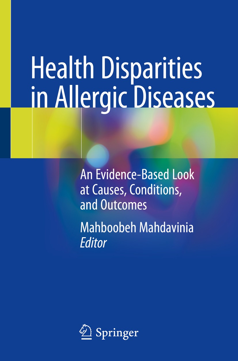 Titlebook: Health Disparities in Allergic Diseases; An Evidence-Based Lo Mahboobeh Mahdavinia Book 2020 Springer Nature Switzerland AG 2020 health dis Titlebook: Health Disparities in Allergic Diseases; An Evidence-Based Lo Mahboobeh Mahdavinia Book 2020 Springer Nature Switzerland AG 2020 health dis