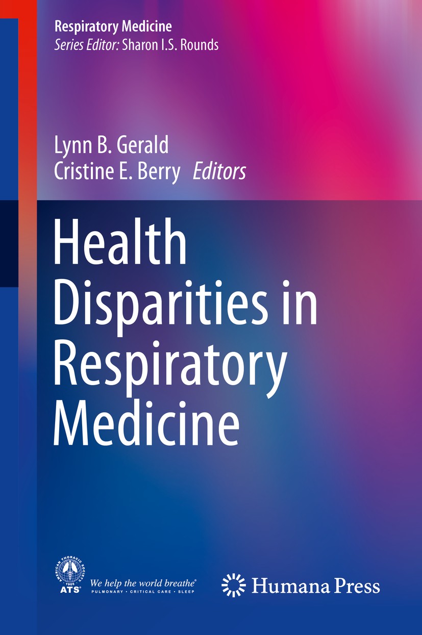 Titlebook: Health Disparities in Respiratory Medicine; Lynn B. Gerald,Cristine E. Berry Book 2016 Springer International Publishing Switzerland 2016 Titlebook: Health Disparities in Respiratory Medicine; Lynn B. Gerald,Cristine E. Berry Book 2016 Springer International Publishing Switzerland 2016