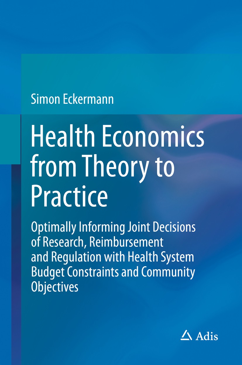 Titlebook: Health Economics from Theory to Practice; Optimally Informing Simon Eckermann Book 2017 Springer International Publishing AG 2017 Cost Eff Titlebook: Health Economics from Theory to Practice; Optimally Informing Simon Eckermann Book 2017 Springer International Publishing AG 2017 Cost Eff
