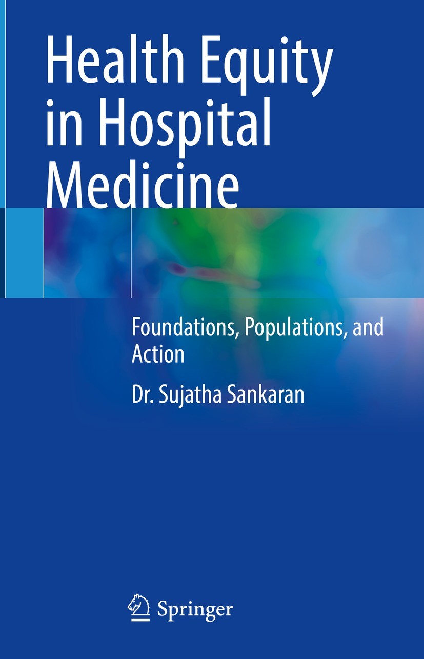 Titlebook: Health Equity in Hospital Medicine; Foundations, Populat Sujatha Sankaran Book 2023 The Editor(s) (if applicable) and The Author(s), under Titlebook: Health Equity in Hospital Medicine; Foundations, Populat Sujatha Sankaran Book 2023 The Editor(s) (if applicable) and The Author(s), under