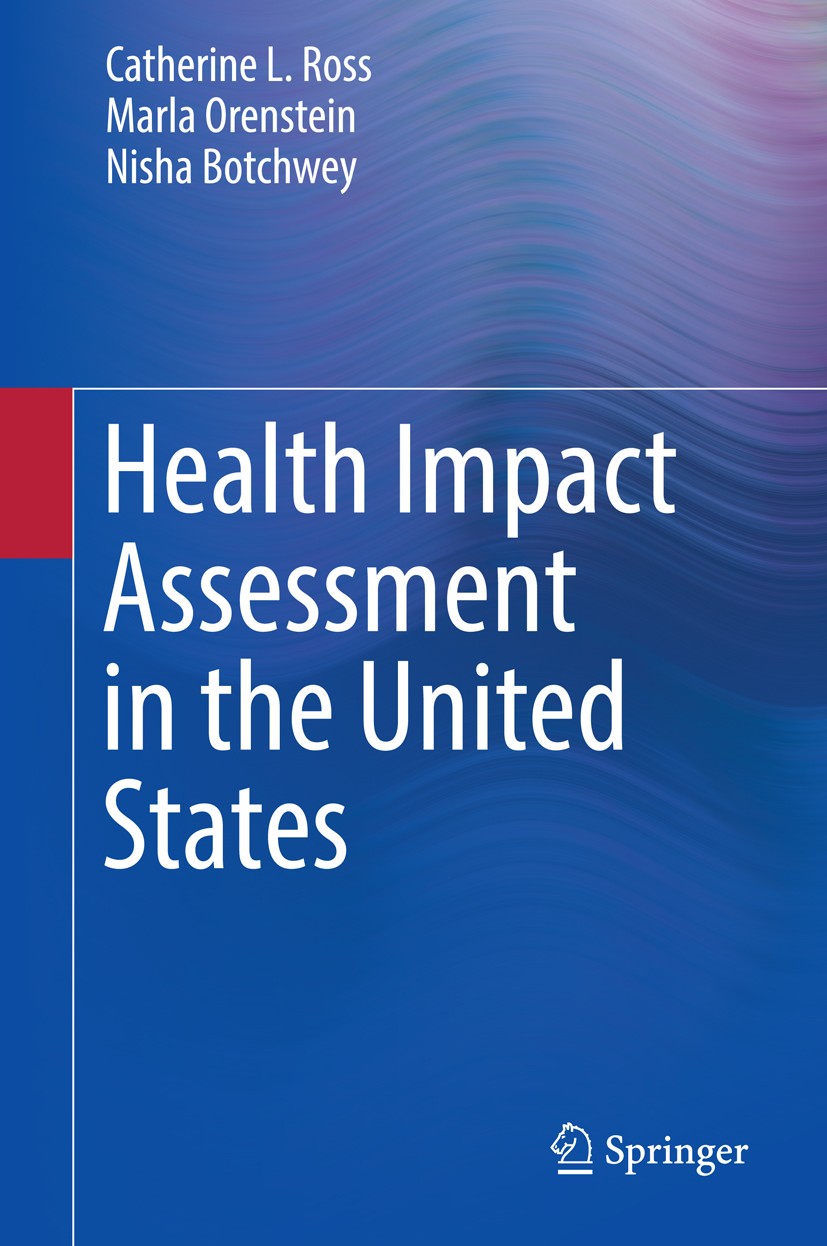 Titlebook: Health Impact Assessment in the United States; Catherine L. Ross,Marla Orenstein,Nisha Botchwey Book 2014 Springer Science+Business Media Titlebook: Health Impact Assessment in the United States; Catherine L. Ross,Marla Orenstein,Nisha Botchwey Book 2014 Springer Science+Business Media