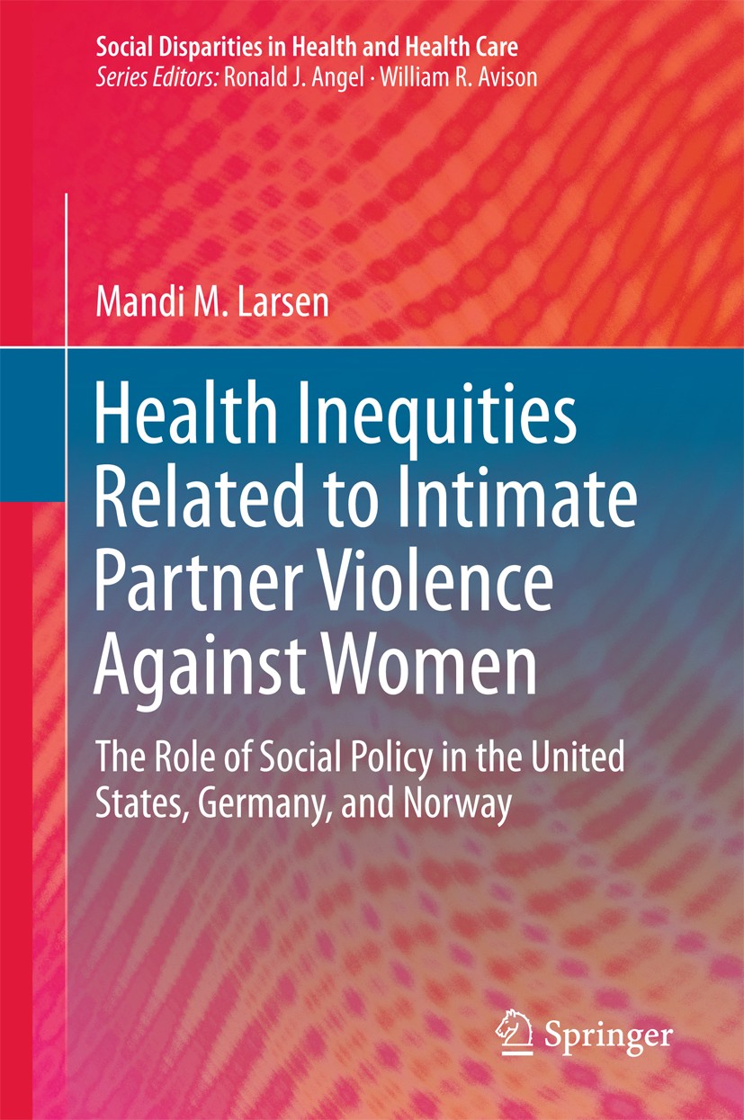 Titlebook: Health Inequities Related to Intimate Partner Violence Against Women; The Role of Social P Mandi M. Larsen Book 2016 The Editor(s) (if appl Titlebook: Health Inequities Related to Intimate Partner Violence Against Women; The Role of Social P Mandi M. Larsen Book 2016 The Editor(s) (if appl