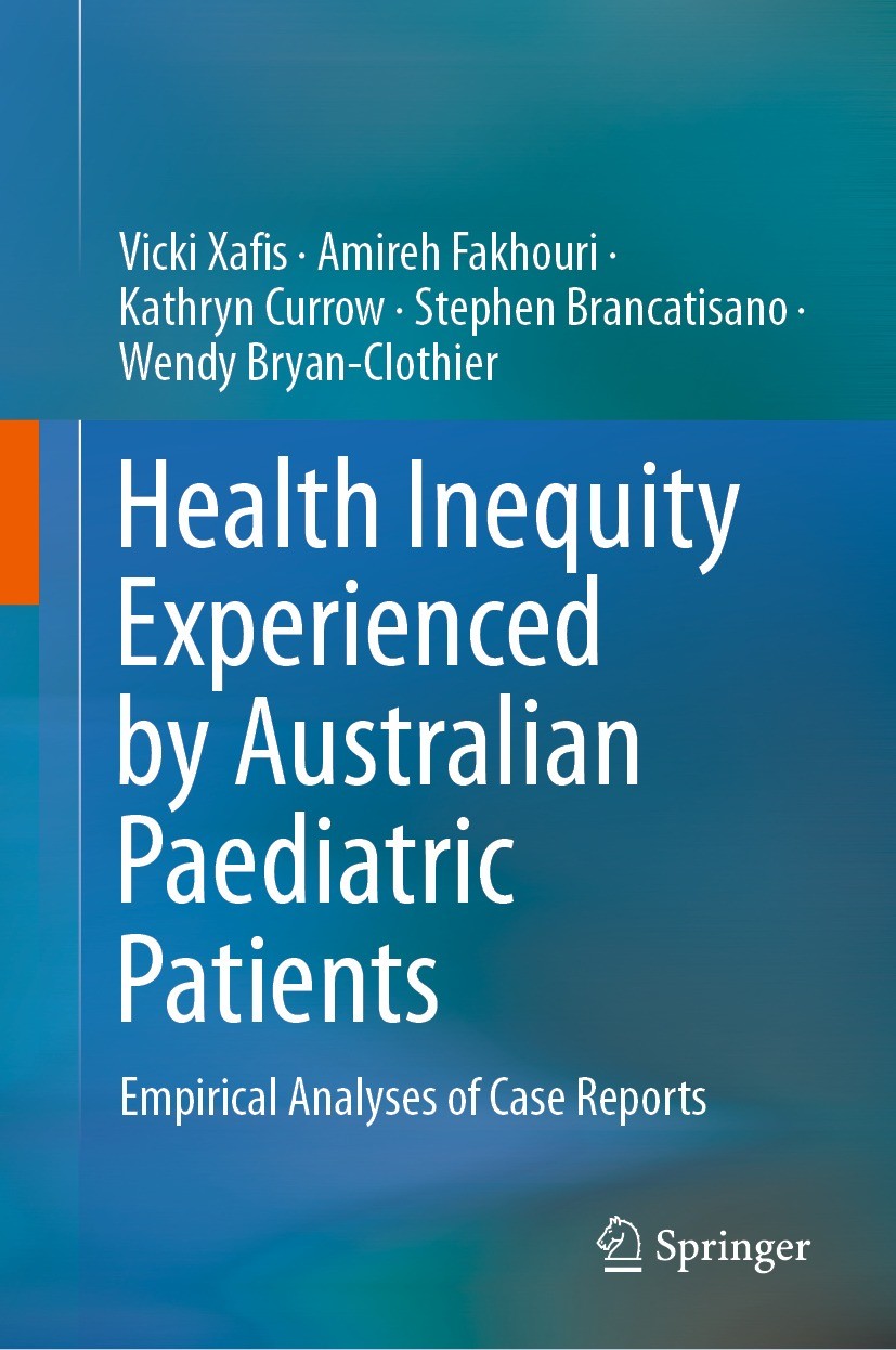 Titlebook: Health Inequity Experienced by Australian Paediatric Patients; Empirical Analyses o Vicki Xafis,Amireh Fakhouri,Wendy Bryan-Clothier Book 2 Titlebook: Health Inequity Experienced by Australian Paediatric Patients; Empirical Analyses o Vicki Xafis,Amireh Fakhouri,Wendy Bryan-Clothier Book 2