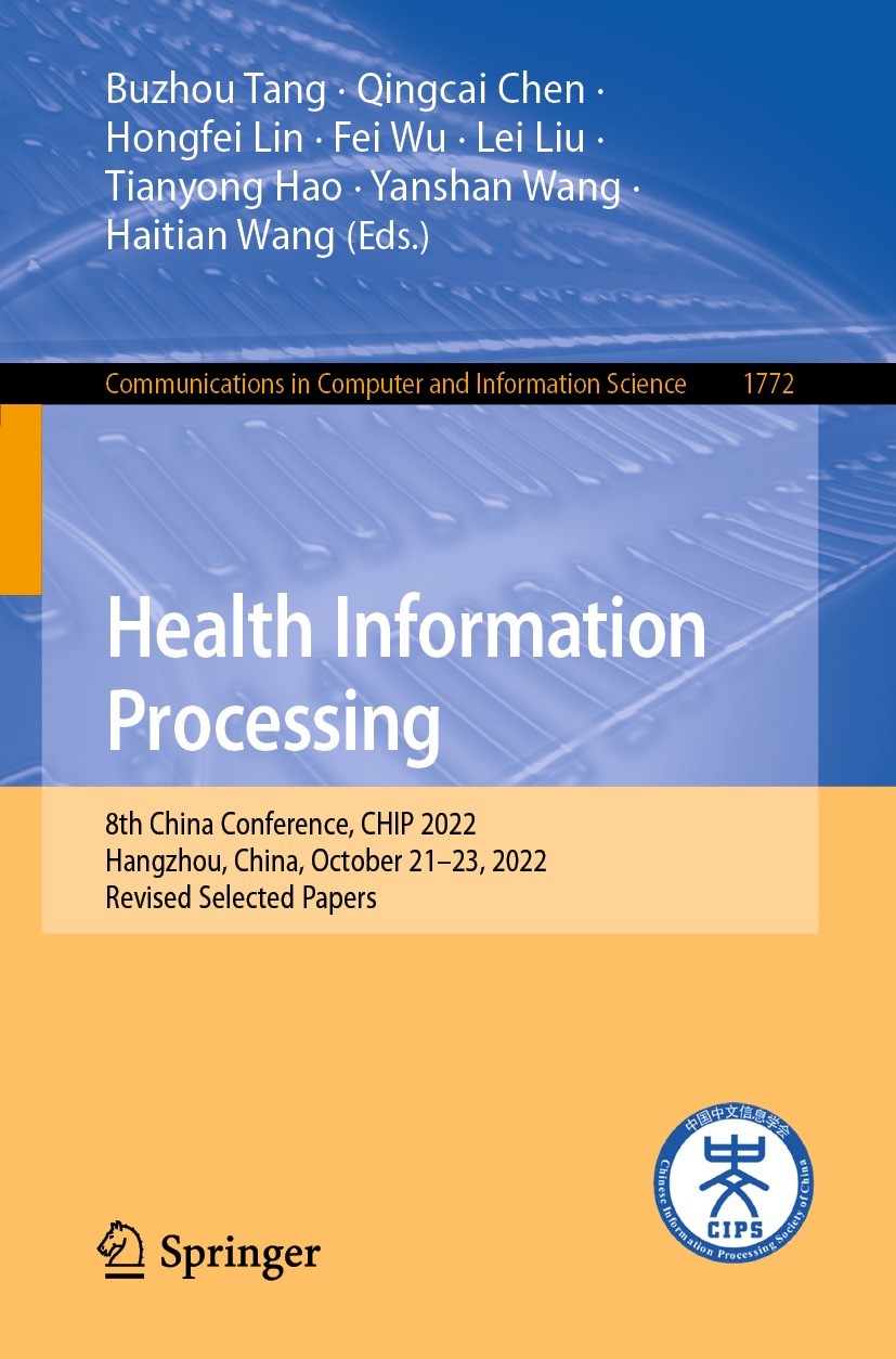 Titlebook: Health Information Processing; 8th China Conference Buzhou Tang,Qingcai Chen,Haitian Wang Conference proceedings 2023 The Editor(s) (if app Titlebook: Health Information Processing; 8th China Conference Buzhou Tang,Qingcai Chen,Haitian Wang Conference proceedings 2023 The Editor(s) (if app