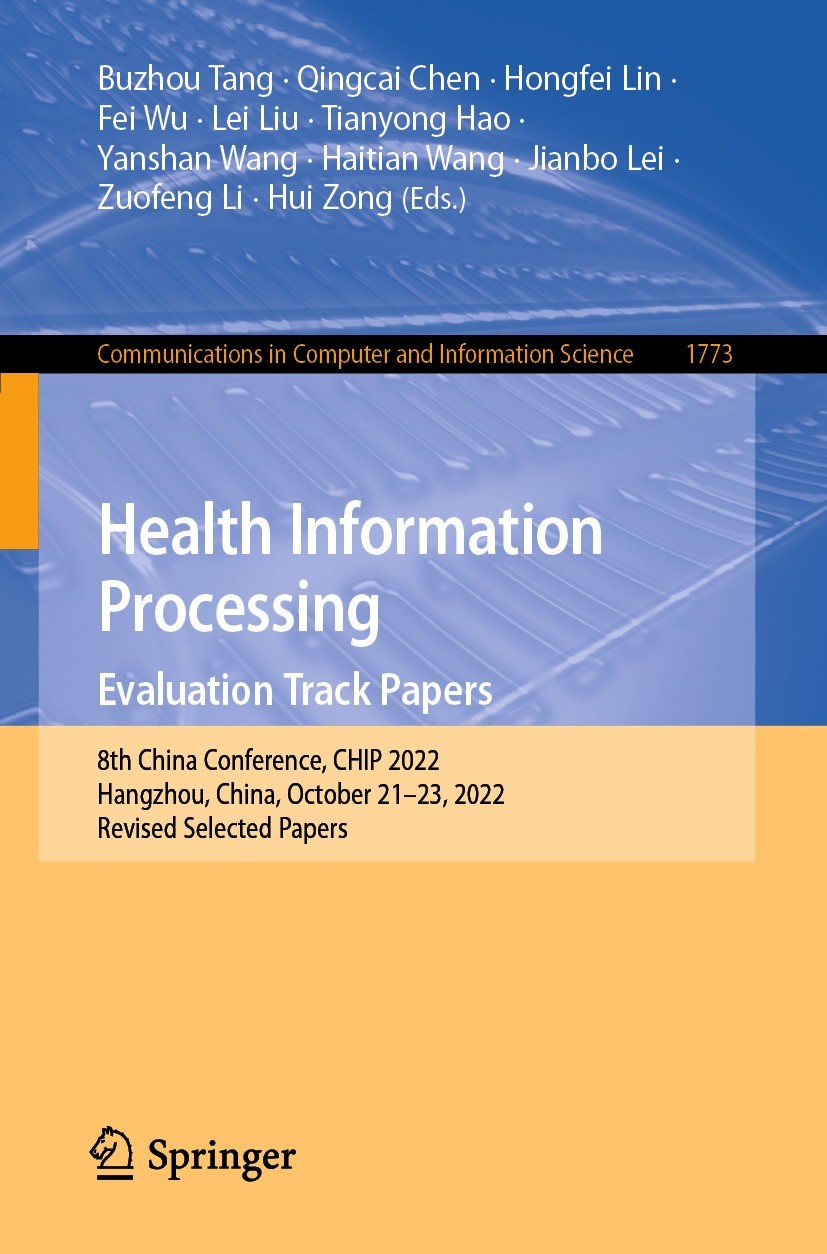 Titlebook: Health Information Processing. Evaluation Track Papers; 8th China Conference Buzhou Tang,Qingcai Chen,Hui Zong Conference proceedings 2023 Titlebook: Health Information Processing. Evaluation Track Papers; 8th China Conference Buzhou Tang,Qingcai Chen,Hui Zong Conference proceedings 2023