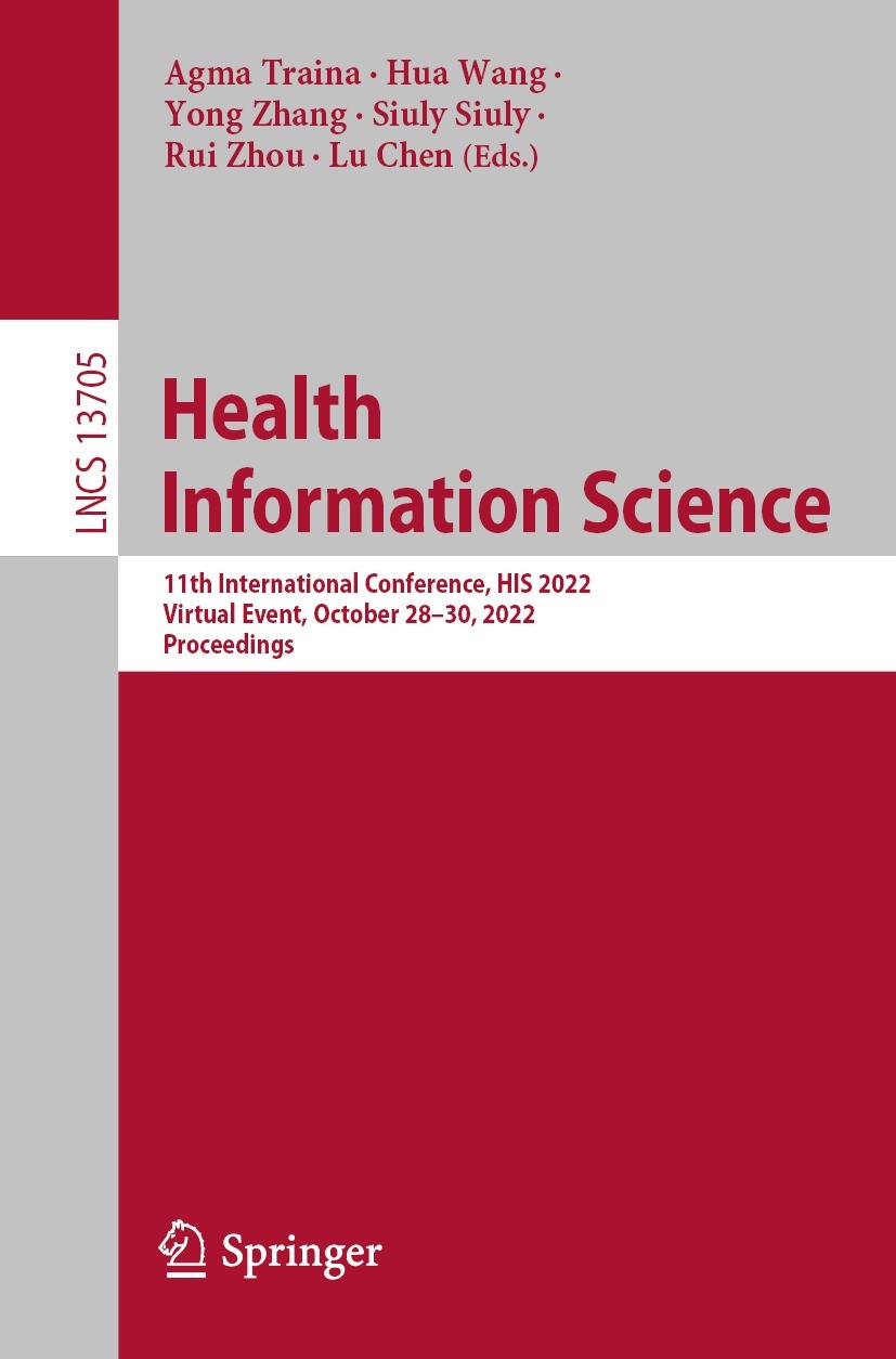Titlebook: Health Information Science; 11th International C Agma Traina,Hua Wang,Lu Chen Conference proceedings 2022 The Editor(s) (if applicable) and Titlebook: Health Information Science; 11th International C Agma Traina,Hua Wang,Lu Chen Conference proceedings 2022 The Editor(s) (if applicable) and