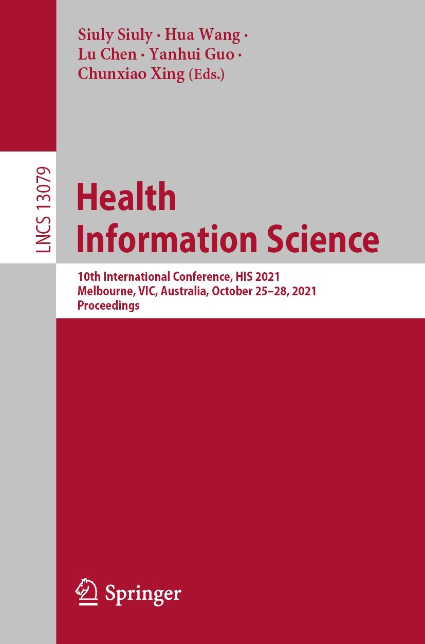 Titlebook: Health Information Science; 10th International C Siuly Siuly,Hua Wang,Chunxiao Xing Conference proceedings 2021 Springer Nature Switzerland Titlebook: Health Information Science; 10th International C Siuly Siuly,Hua Wang,Chunxiao Xing Conference proceedings 2021 Springer Nature Switzerland