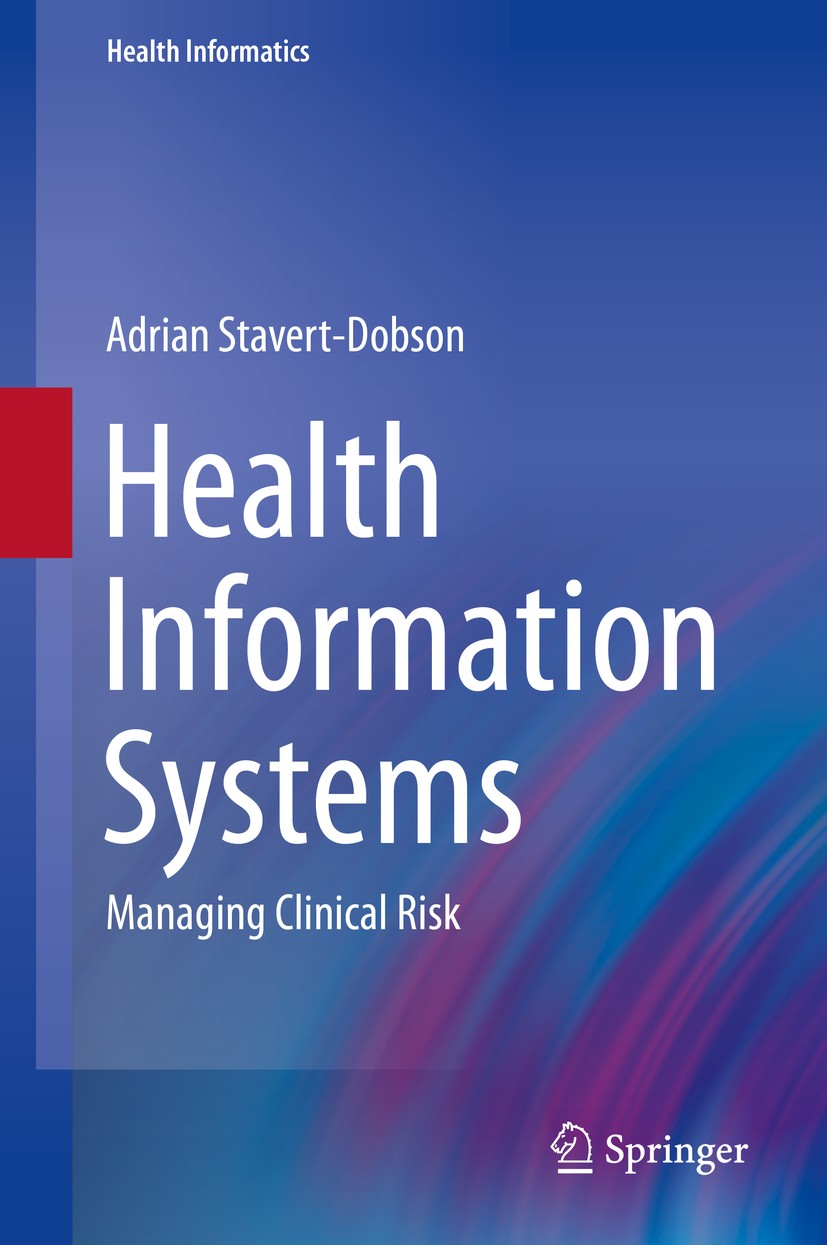 Titlebook: Health Information Systems; Managing Clinical Ri Adrian Stavert-Dobson Book 2016 Springer Nature Switzerland AG 2016 clinical risk manageme Titlebook: Health Information Systems; Managing Clinical Ri Adrian Stavert-Dobson Book 2016 Springer Nature Switzerland AG 2016 clinical risk manageme