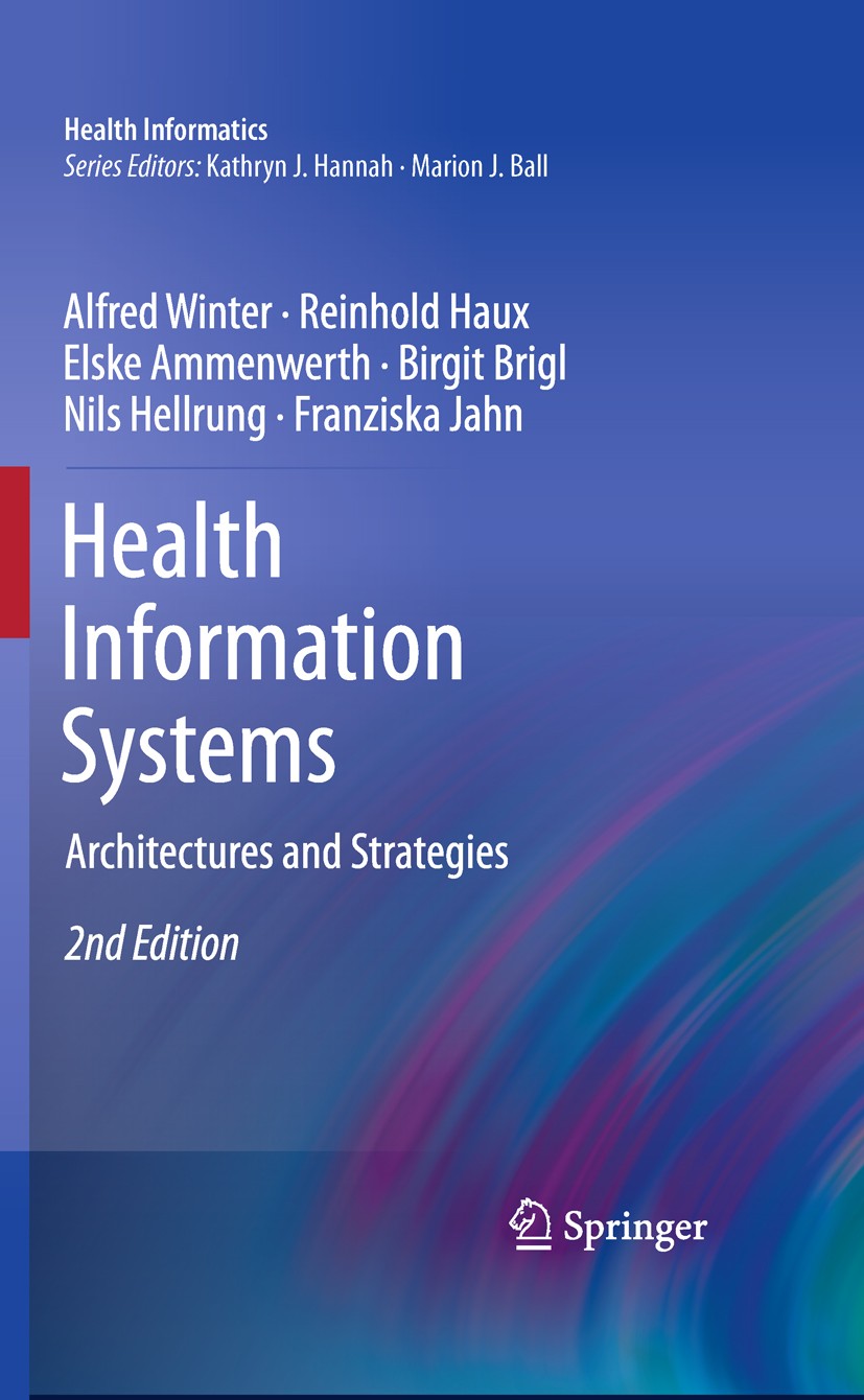 Titlebook: Health Information Systems; Architectures and St Alfred Winter,Reinhold Haux,Franziska Jahn Book 20112nd edition Springer-Verlag London Lim Titlebook: Health Information Systems; Architectures and St Alfred Winter,Reinhold Haux,Franziska Jahn Book 20112nd edition Springer-Verlag London Lim