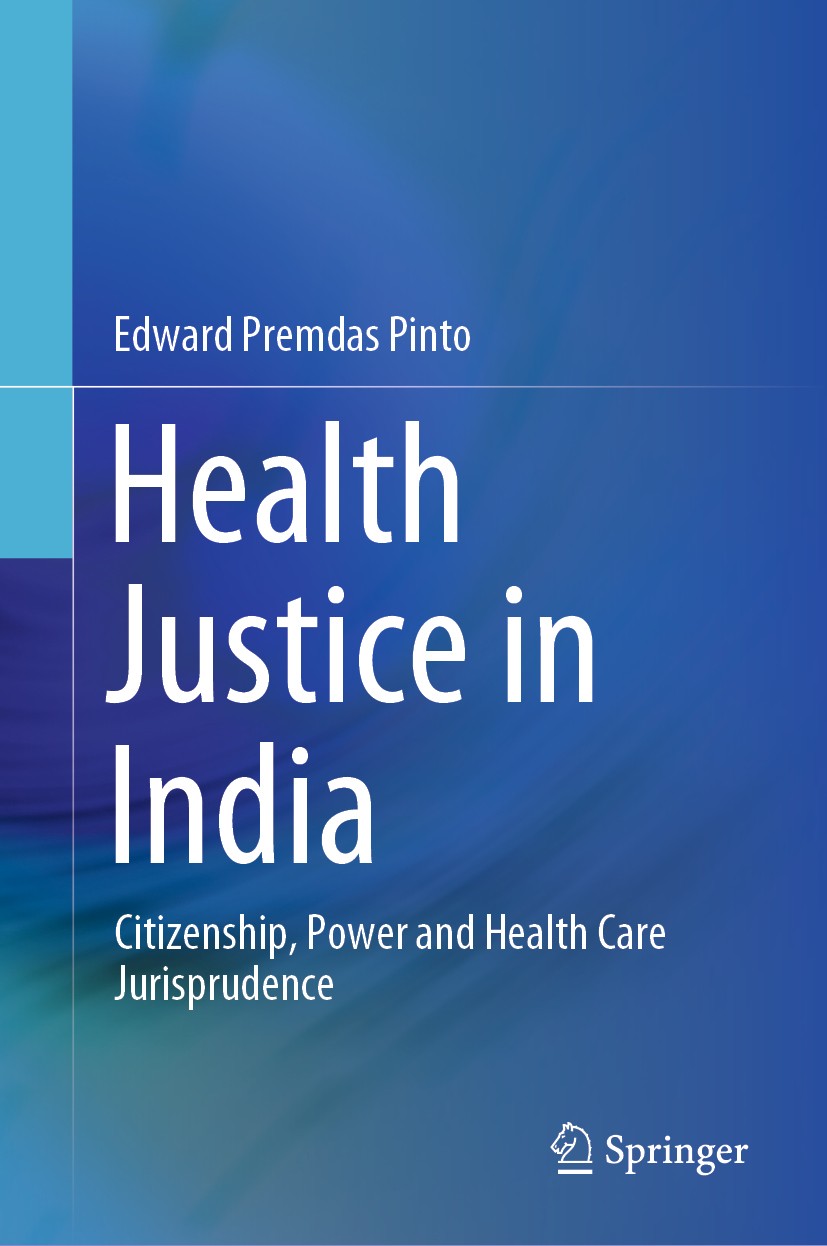 Titlebook: Health Justice in India; Citizenship, Power a Edward Premdas Pinto Book 2021 Springer Nature Singapore Pte Ltd. 2021 Public Health Care.Hea Titlebook: Health Justice in India; Citizenship, Power a Edward Premdas Pinto Book 2021 Springer Nature Singapore Pte Ltd. 2021 Public Health Care.Hea