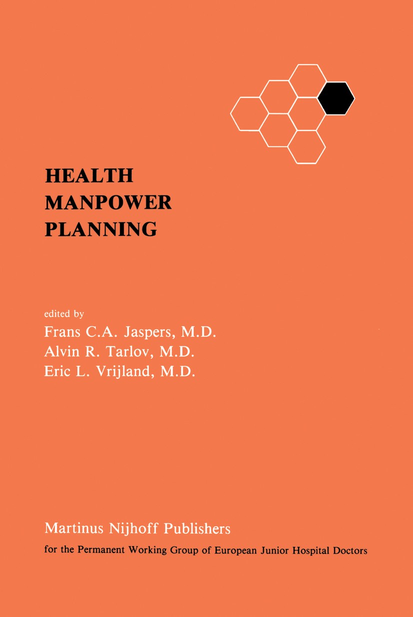 Titlebook: Health Manpower Planning; Methods and Strategi Frans C. A. Jaspers (Junior Hospital Doctor in Tra Book 1983 Martinus Nijhoff Publishers, Bo Titlebook: Health Manpower Planning; Methods and Strategi Frans C. A. Jaspers (Junior Hospital Doctor in Tra Book 1983 Martinus Nijhoff Publishers, Bo