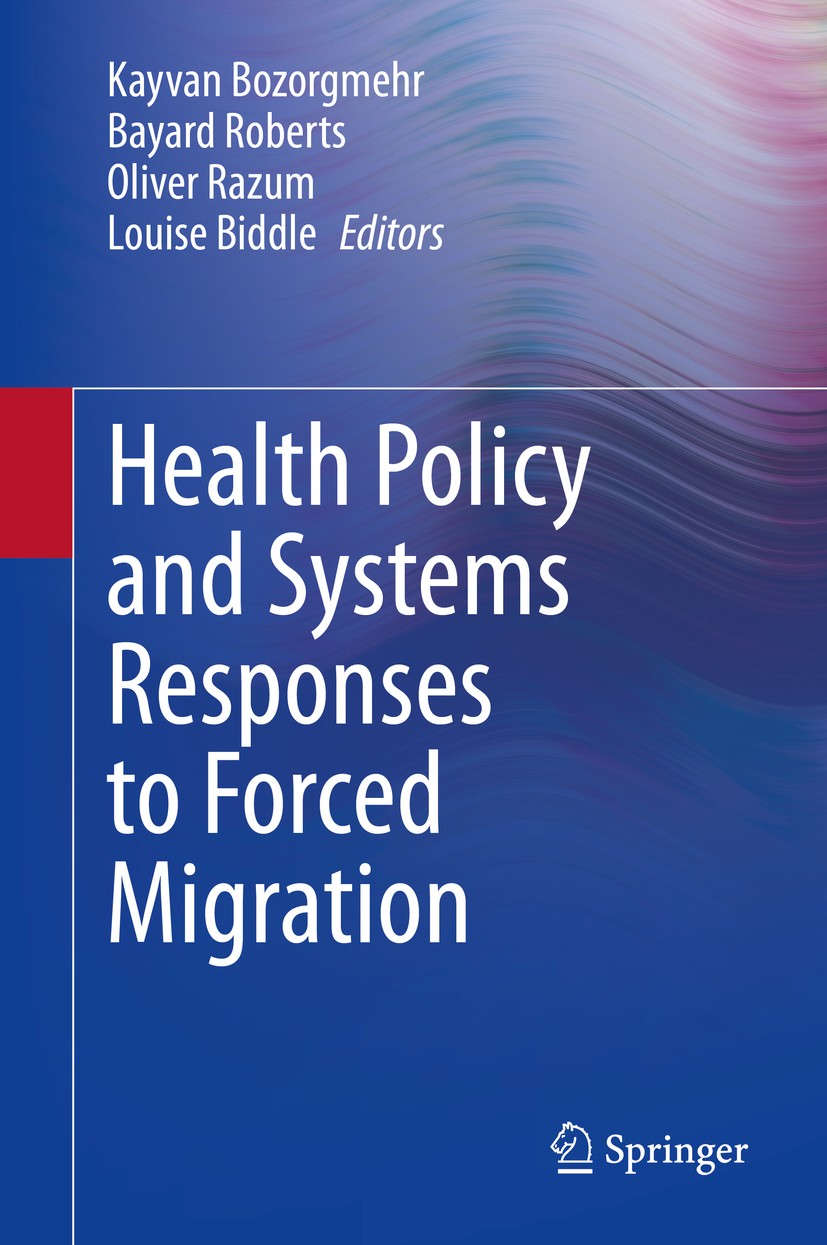 Titlebook: Health Policy and Systems Responses to Forced Migration; Kayvan Bozorgmehr,Bayard Roberts,Louise Biddle Book 2020 Springer Nature Switzerl Titlebook: Health Policy and Systems Responses to Forced Migration; Kayvan Bozorgmehr,Bayard Roberts,Louise Biddle Book 2020 Springer Nature Switzerl