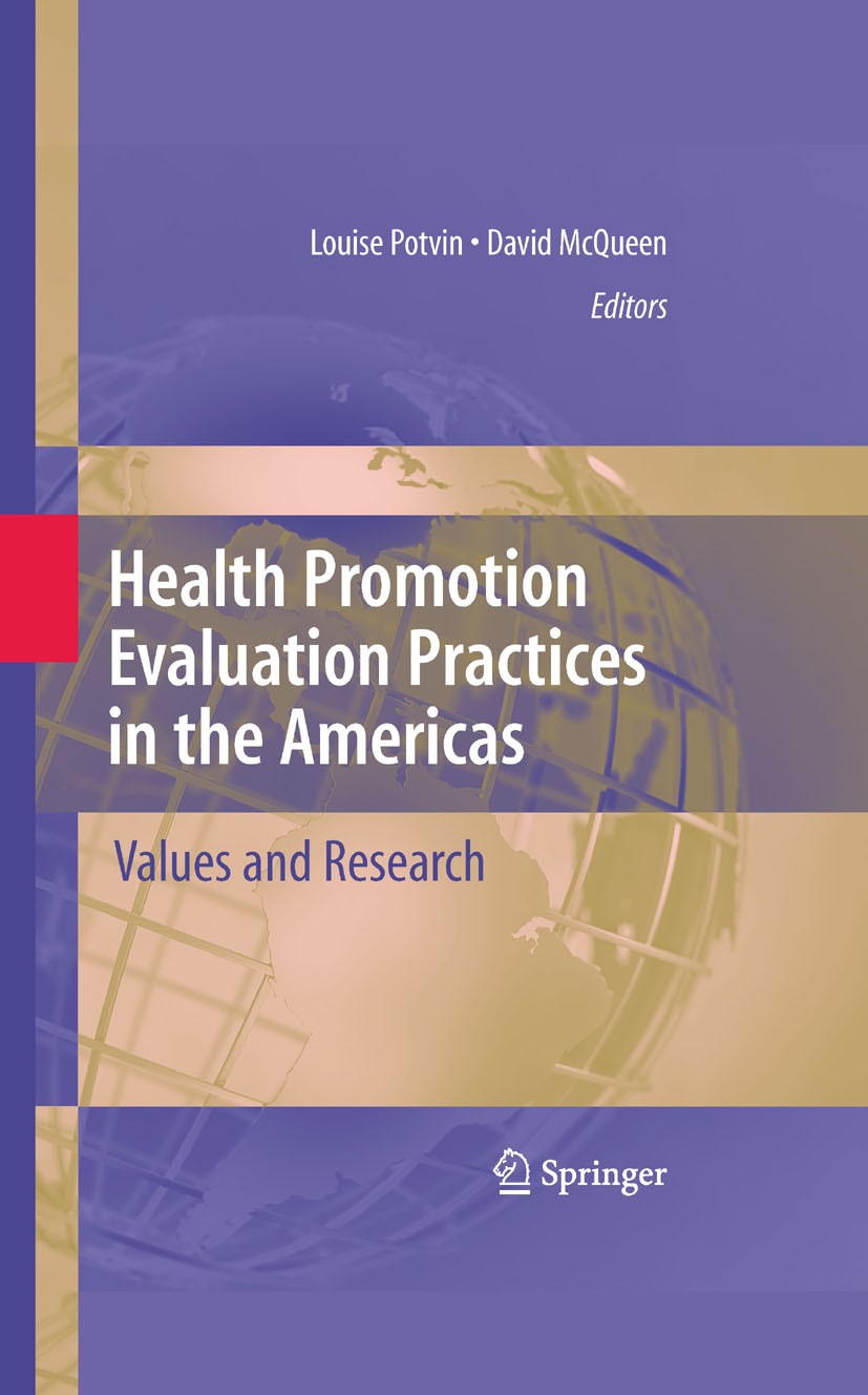 Titlebook: Health Promotion Evaluation Practices in the Americas; Values and Research Louise Potvin (Dr),David V. McQueen,Zulmira M.A. H Book 2009 Spr Titlebook: Health Promotion Evaluation Practices in the Americas; Values and Research Louise Potvin (Dr),David V. McQueen,Zulmira M.A. H Book 2009 Spr