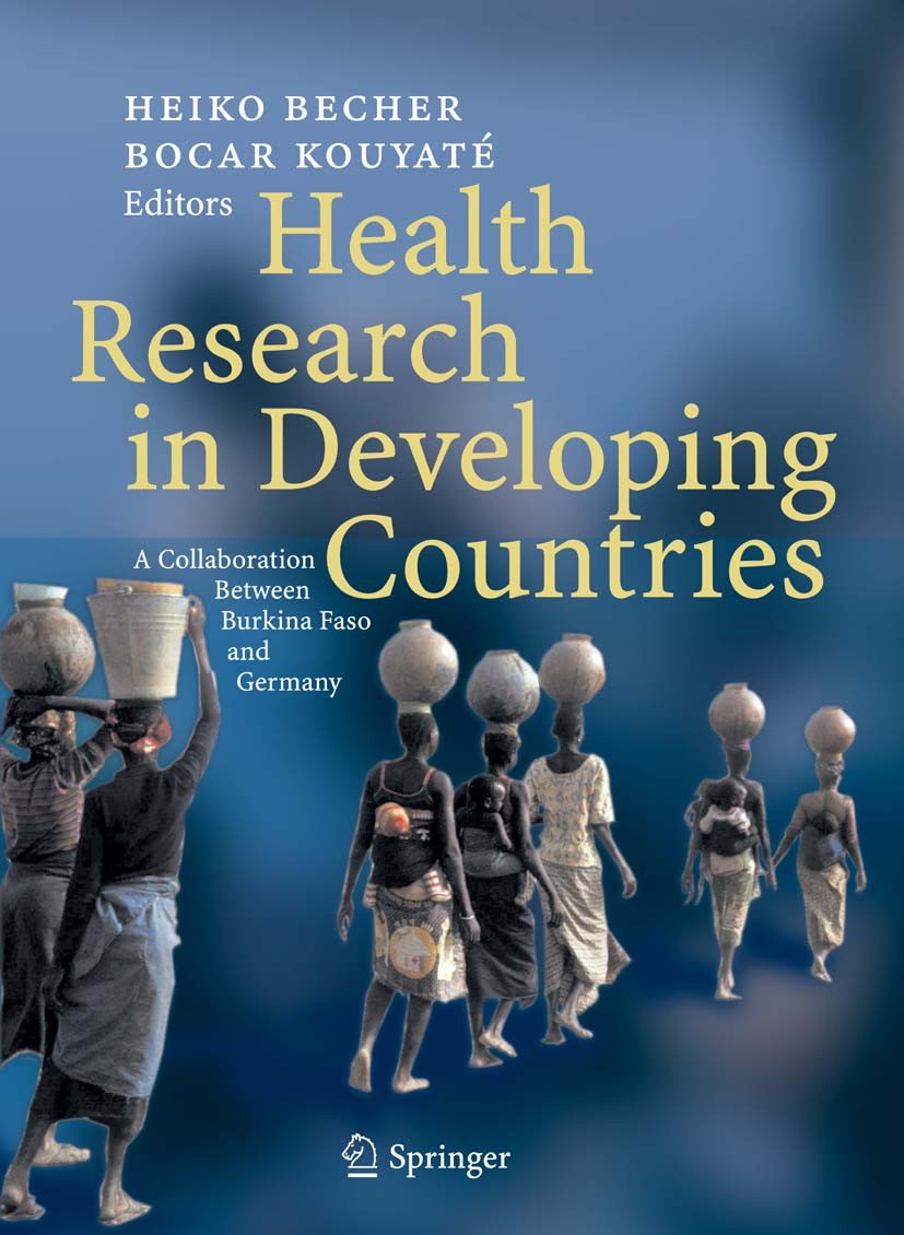 Titlebook: Health Research in Developing Countries; A collaboration betw Heiko Becher,Bocar Kouyaté Book 2005 Springer-Verlag Berlin Heidelberg 2005 A Titlebook: Health Research in Developing Countries; A collaboration betw Heiko Becher,Bocar Kouyaté Book 2005 Springer-Verlag Berlin Heidelberg 2005 A