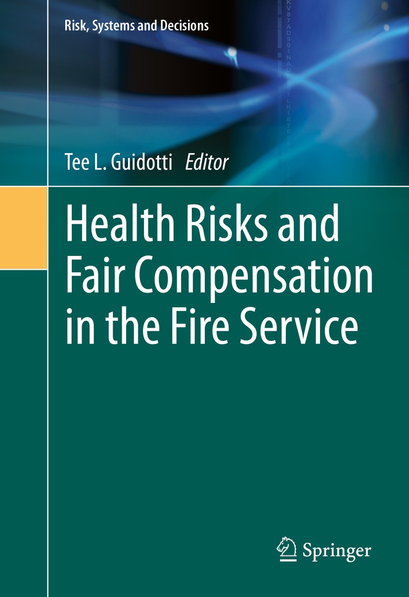 Titlebook: Health Risks and Fair Compensation in the Fire Service; Tee L. Guidotti Book 2016 Springer International Publishing Switzerland 2016 Compe Titlebook: Health Risks and Fair Compensation in the Fire Service; Tee L. Guidotti Book 2016 Springer International Publishing Switzerland 2016 Compe