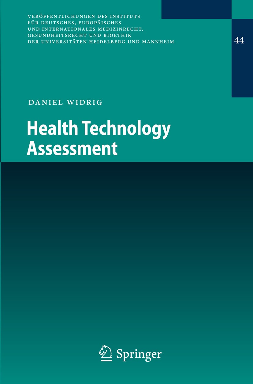 Titlebook: Health Technology Assessment; Daniel Widrig Book 2015 Springer-Verlag Berlin Heidelberg 2015 Gesundheitswesen.Gesundheitsökonomie.HTA.Heal Titlebook: Health Technology Assessment; Daniel Widrig Book 2015 Springer-Verlag Berlin Heidelberg 2015 Gesundheitswesen.Gesundheitsökonomie.HTA.Heal