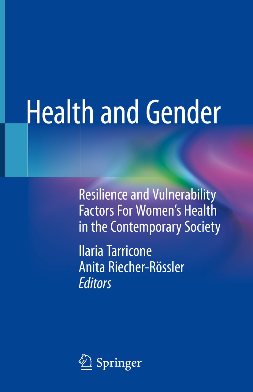 Titlebook: Health and Gender; Resilience and Vulne Ilaria Tarricone,Anita Riecher-Rössler Book 2019 Springer Nature Switzerland AG 2019 prevention.res Titlebook: Health and Gender; Resilience and Vulne Ilaria Tarricone,Anita Riecher-Rössler Book 2019 Springer Nature Switzerland AG 2019 prevention.res