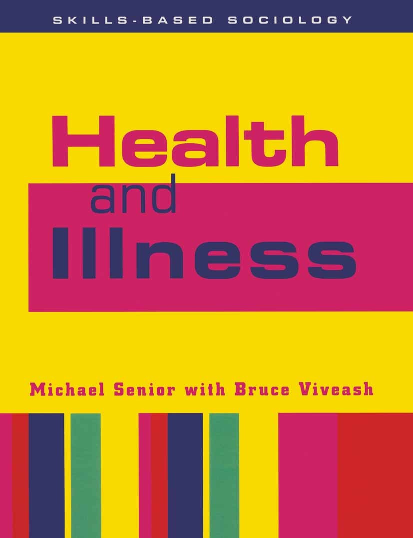Titlebook: Health and Illness; Michael Senior,Bruce Viveash Textbook 1998Latest edition Michael Senior and Bruce Viveash 1998 care.gender.health.heal Titlebook: Health and Illness; Michael Senior,Bruce Viveash Textbook 1998Latest edition Michael Senior and Bruce Viveash 1998 care.gender.health.heal