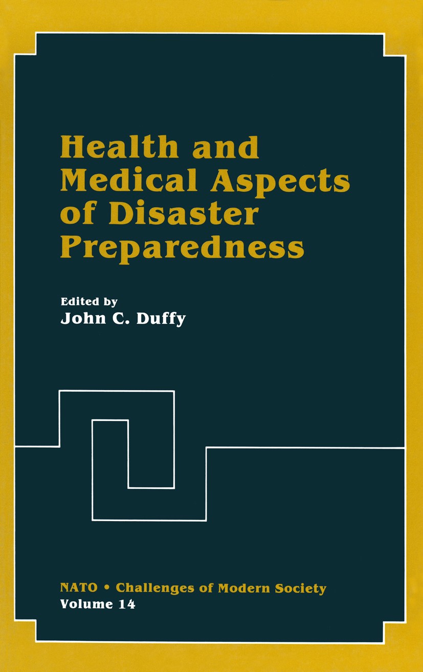 Titlebook: Health and Medical Aspects of Disaster Preparedness; John C. Duffy (Assistant Surgeon General) Book 1990 Plenum Press, New York 1990 care. Titlebook: Health and Medical Aspects of Disaster Preparedness; John C. Duffy (Assistant Surgeon General) Book 1990 Plenum Press, New York 1990 care.