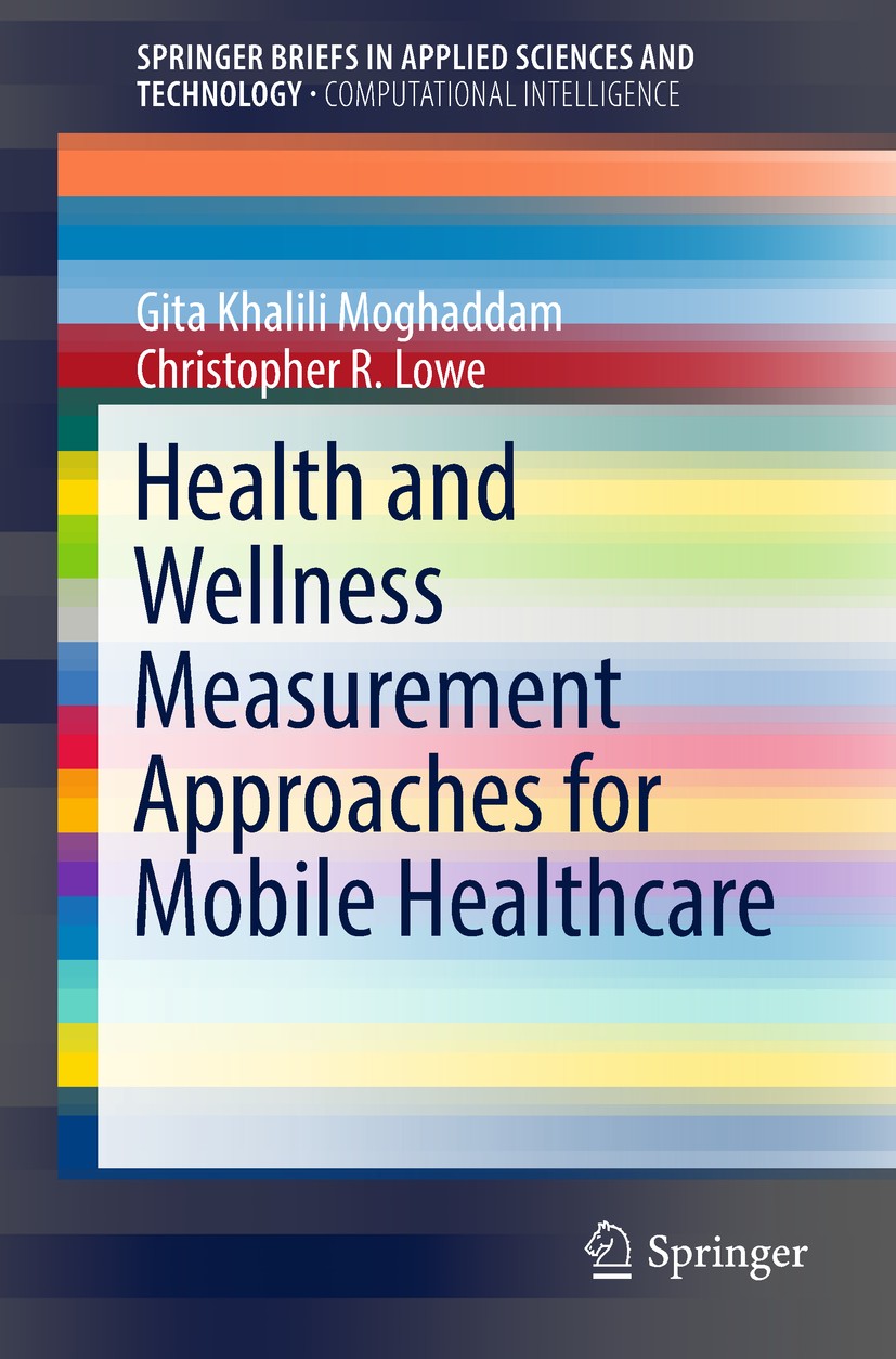 Titlebook: Health and Wellness Measurement Approaches for Mobile Healthcare; Gita Khalili Moghaddam,Christopher R. Lowe Book 2019 The Author(s), unde Titlebook: Health and Wellness Measurement Approaches for Mobile Healthcare; Gita Khalili Moghaddam,Christopher R. Lowe Book 2019 The Author(s), unde