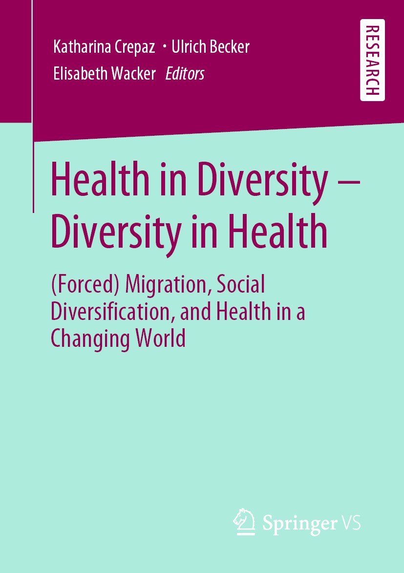 Titlebook: Health in Diversity – Diversity in Health; (Forced) Migration, Katharina Crepaz,Ulrich Becker,Elisabeth Wacker Book 2020 Springer Fachmedi Titlebook: Health in Diversity – Diversity in Health; (Forced) Migration, Katharina Crepaz,Ulrich Becker,Elisabeth Wacker Book 2020 Springer Fachmedi