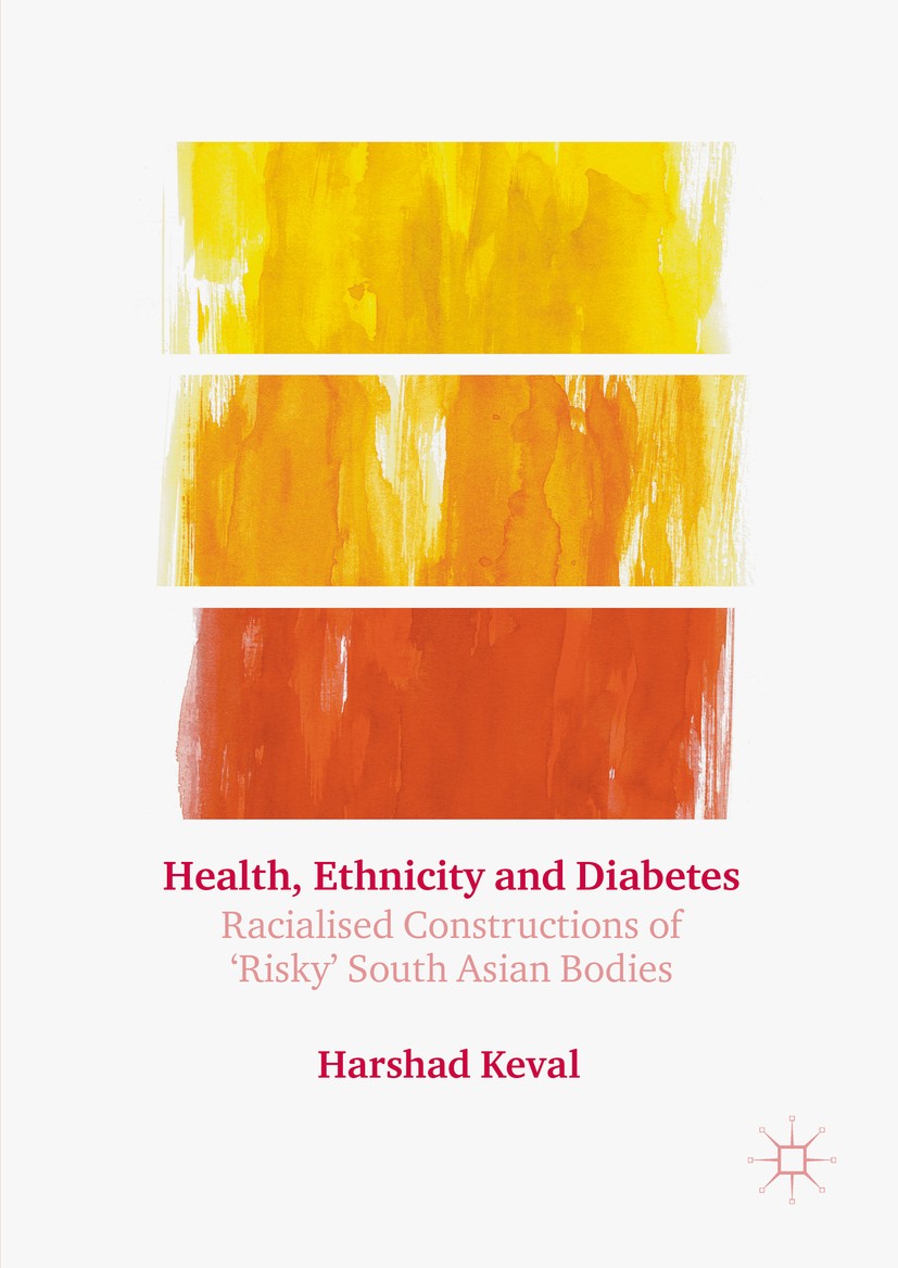 Titlebook: Health, Ethnicity and Diabetes; Racialised Construct Harshad Keval Book 2016 The Editor(s) (if applicable) and The Author(s) 2016 Science a Titlebook: Health, Ethnicity and Diabetes; Racialised Construct Harshad Keval Book 2016 The Editor(s) (if applicable) and The Author(s) 2016 Science a