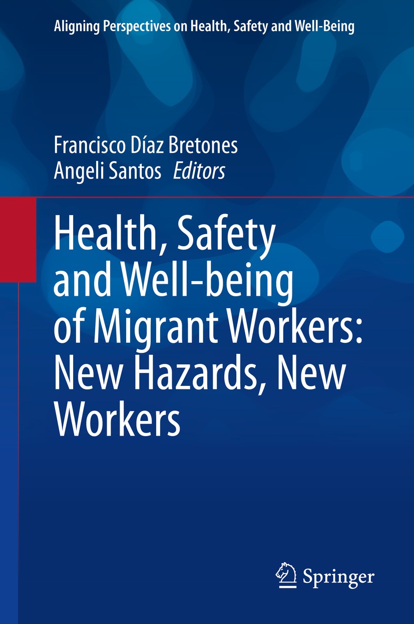 Titlebook: Health, Safety and Well-being of Migrant Workers: New Hazards, New Workers; Francisco Díaz Bretones,Angeli Santos Book 2020 Springer Natur Titlebook: Health, Safety and Well-being of Migrant Workers: New Hazards, New Workers; Francisco Díaz Bretones,Angeli Santos Book 2020 Springer Natur
