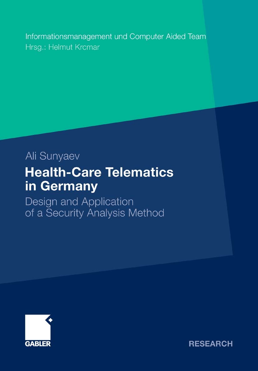 Titlebook: Health-Care Telematics in Germany; Design and Applicati Ali Sunyaev Book 2011 Gabler Verlag | Springer Fachmedien Wiesbaden GmbH, Wiesbaden Titlebook: Health-Care Telematics in Germany; Design and Applicati Ali Sunyaev Book 2011 Gabler Verlag | Springer Fachmedien Wiesbaden GmbH, Wiesbaden