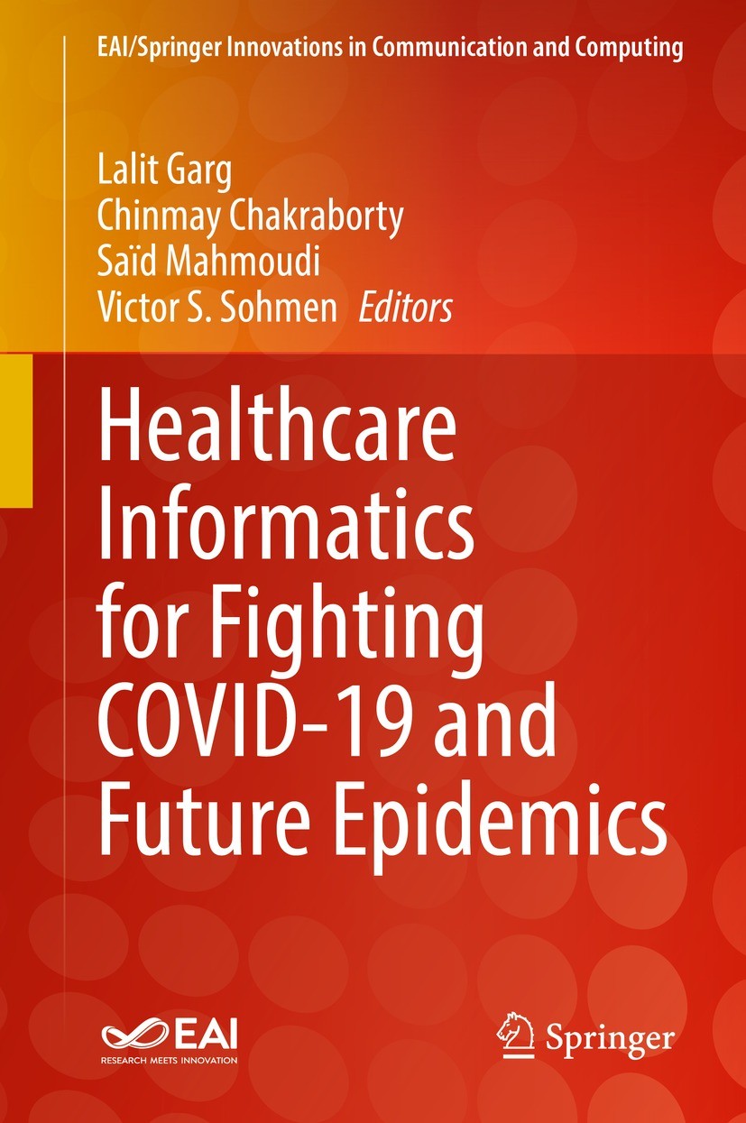 Titlebook: Healthcare Informatics for Fighting COVID-19 and Future Epidemics; Lalit Garg,Chinmay Chakraborty,Victor S. Sohmen Book 2022 Springer Natu Titlebook: Healthcare Informatics for Fighting COVID-19 and Future Epidemics; Lalit Garg,Chinmay Chakraborty,Victor S. Sohmen Book 2022 Springer Natu
