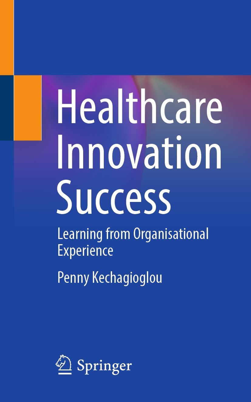 Titlebook: Healthcare Innovation Success; Learning from Organi Penny Kechagioglou Book 2023 The Editor(s) (if applicable) and The Author(s), under exc Titlebook: Healthcare Innovation Success; Learning from Organi Penny Kechagioglou Book 2023 The Editor(s) (if applicable) and The Author(s), under exc