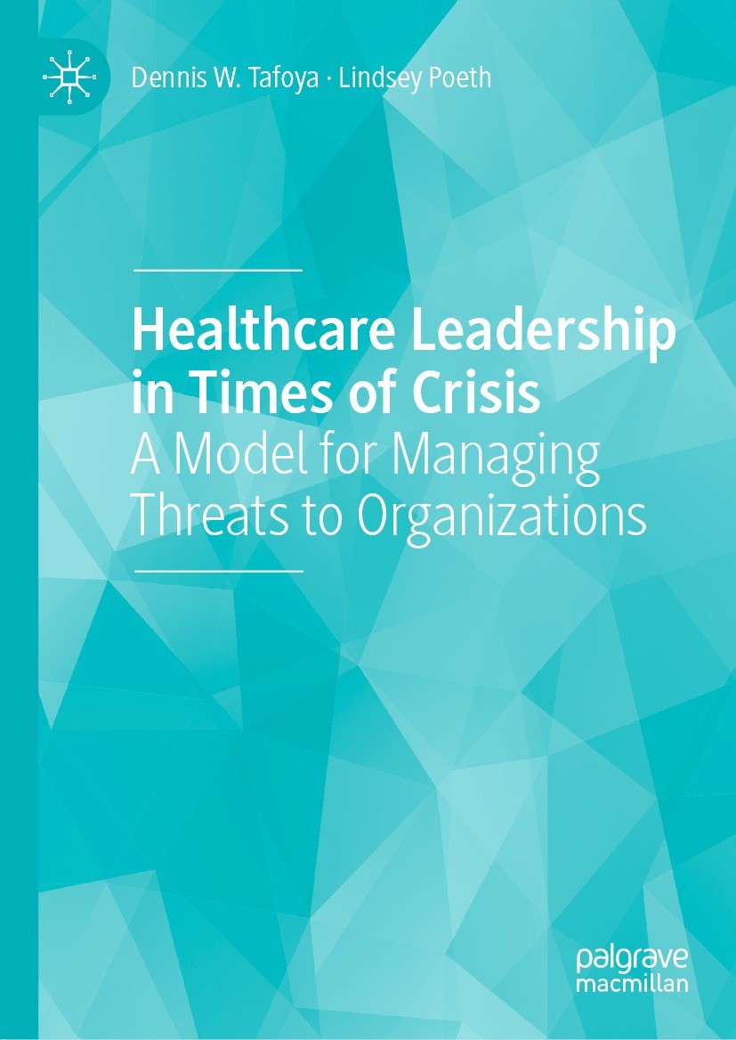 Titlebook: Healthcare Leadership in Times of Crisis; A Model for Managing Dennis W. Tafoya,Lindsey Poeth Book 2021 The Editor(s) (if applicable) and T Titlebook: Healthcare Leadership in Times of Crisis; A Model for Managing Dennis W. Tafoya,Lindsey Poeth Book 2021 The Editor(s) (if applicable) and T