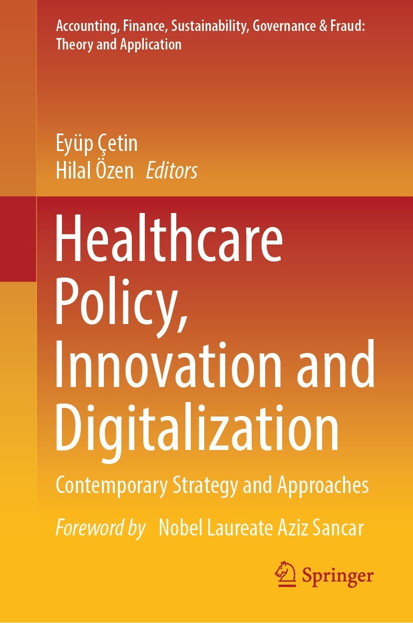 Titlebook: Healthcare Policy, Innovation and Digitalization; Contemporary Strateg Eyüp Çetin,Hilal Özen Book 2023 The Editor(s) (if applicable) and Th Titlebook: Healthcare Policy, Innovation and Digitalization; Contemporary Strateg Eyüp Çetin,Hilal Özen Book 2023 The Editor(s) (if applicable) and Th