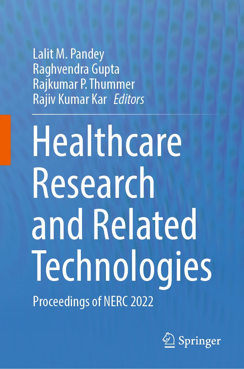 Titlebook: Healthcare Research and Related Technologies; Proceedings of NERC Lalit M. Pandey,Raghvendra Gupta,Rajiv Kumar Kar Conference proceedings Titlebook: Healthcare Research and Related Technologies; Proceedings of NERC Lalit M. Pandey,Raghvendra Gupta,Rajiv Kumar Kar Conference proceedings