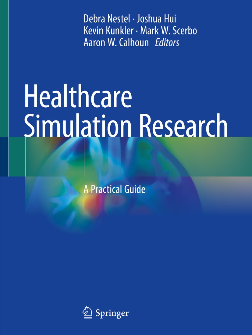Titlebook: Healthcare Simulation Research; A Practical Guide Debra Nestel,Joshua Hui,Aaron W. Calhoun Book 2019 Springer Nature Switzerland AG 2019 he Titlebook: Healthcare Simulation Research; A Practical Guide Debra Nestel,Joshua Hui,Aaron W. Calhoun Book 2019 Springer Nature Switzerland AG 2019 he