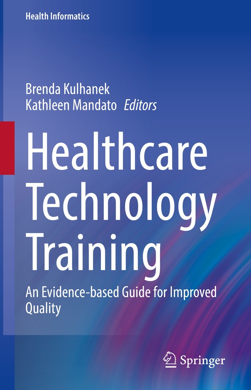Titlebook: Healthcare Technology Training; An Evidence-based Gu Brenda Kulhanek,Kathleen Mandato Textbook 2022 The Editor(s) (if applicable) and The A Titlebook: Healthcare Technology Training; An Evidence-based Gu Brenda Kulhanek,Kathleen Mandato Textbook 2022 The Editor(s) (if applicable) and The A