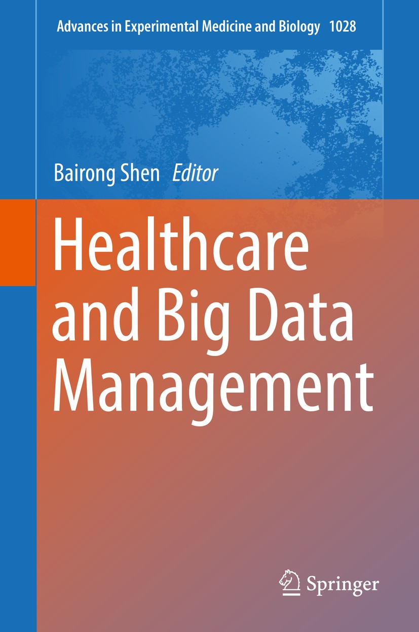 Titlebook: Healthcare and Big Data Management; Bairong Shen Book 2017 The Editor(s) (if applicable) and The Author(s), under exclusive license to Spr Titlebook: Healthcare and Big Data Management; Bairong Shen Book 2017 The Editor(s) (if applicable) and The Author(s), under exclusive license to Spr