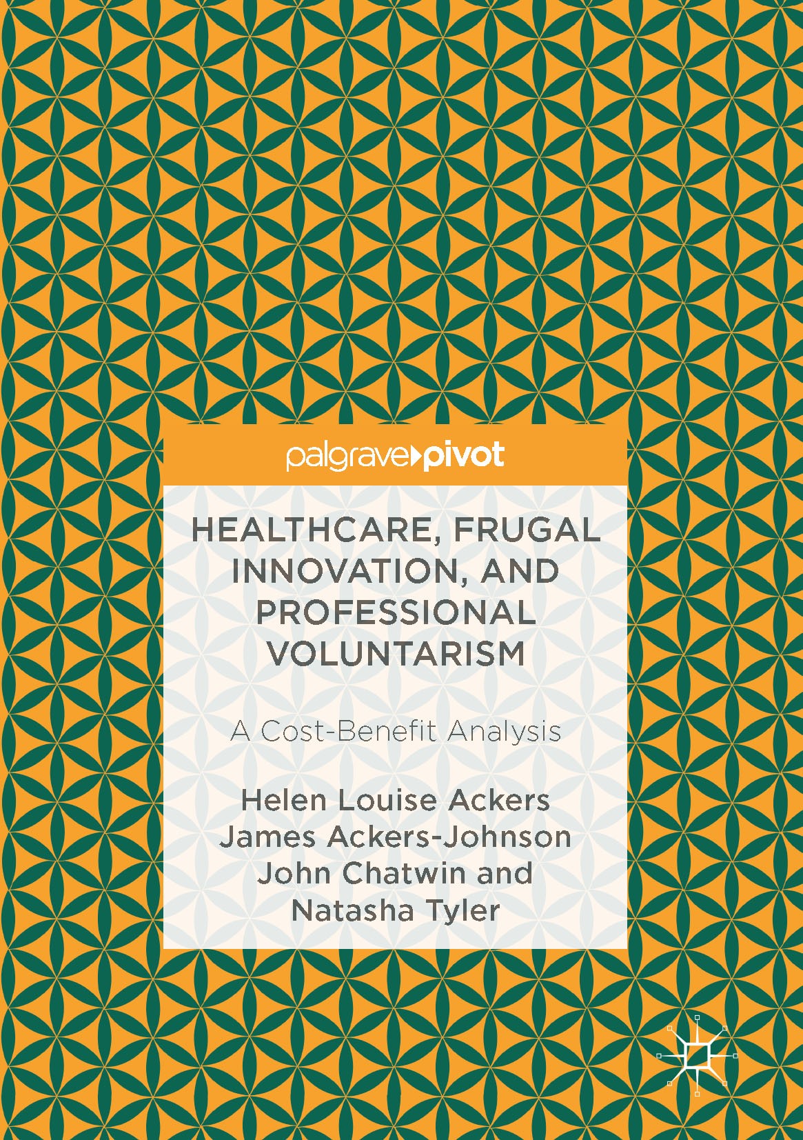 Titlebook: Healthcare, Frugal Innovation, and Professional Voluntarism; A Cost-Benefit Analy Helen Louise Ackers,James Ackers-Johnson,Natasha T Book‘‘ Titlebook: Healthcare, Frugal Innovation, and Professional Voluntarism; A Cost-Benefit Analy Helen Louise Ackers,James Ackers-Johnson,Natasha T Book‘‘