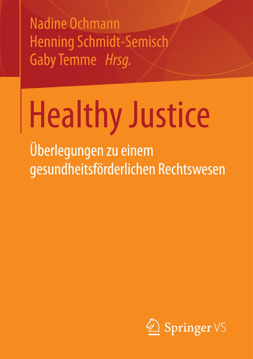 Titlebook: Healthy Justice; Überlegungen zu eine Nadine Ochmann,Henning Schmidt-Semisch,Gaby Temme Book 2016 Springer Fachmedien Wiesbaden 2016 Gesund Titlebook: Healthy Justice; Überlegungen zu eine Nadine Ochmann,Henning Schmidt-Semisch,Gaby Temme Book 2016 Springer Fachmedien Wiesbaden 2016 Gesund