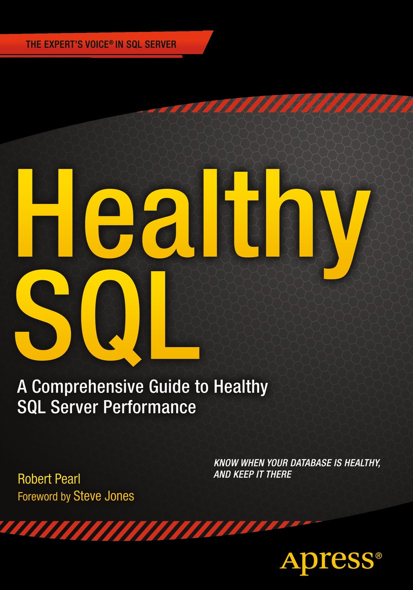 Titlebook: Healthy SQL; A Comprehensive Guid Robert Pearl Book 2015 Robert Pearl 2015 Titlebook: Healthy SQL; A Comprehensive Guid Robert Pearl Book 2015 Robert Pearl 2015