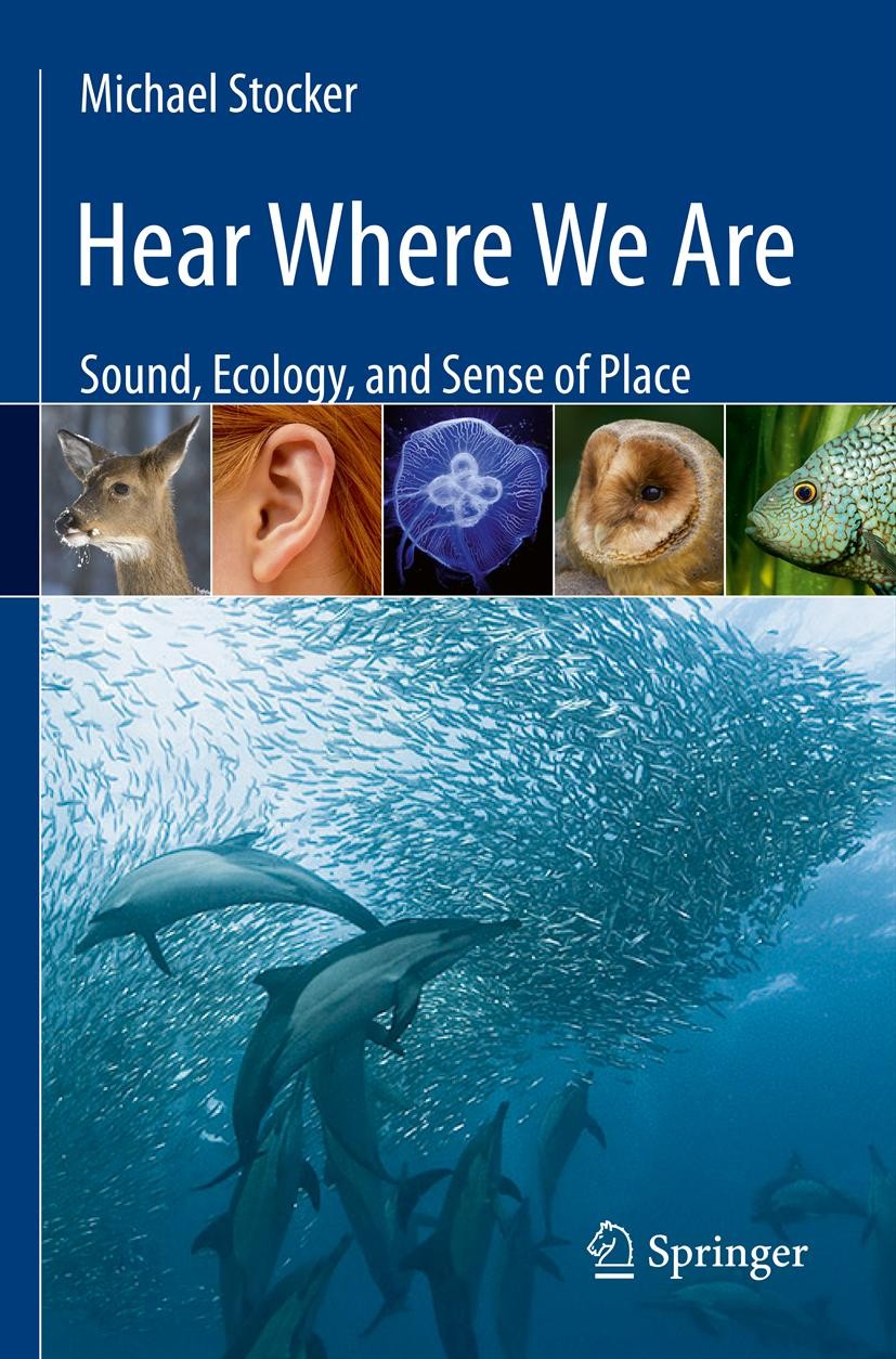 Titlebook: Hear Where We Are; Sound, Ecology, and Michael Stocker Book 2013 Michael Stocker 2013 Acoustic Deception.Acoustic Environment.Animal Bioac Titlebook: Hear Where We Are; Sound, Ecology, and Michael Stocker Book 2013 Michael Stocker 2013 Acoustic Deception.Acoustic Environment.Animal Bioac