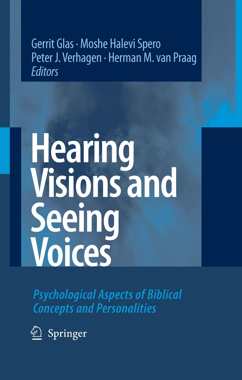 Titlebook: Hearing Visions and Seeing Voices; Psychological Aspect Gerrit Glas,Moshe Halevi Spero,Herman M. Praag Book 2007 Springer Science+Business Titlebook: Hearing Visions and Seeing Voices; Psychological Aspect Gerrit Glas,Moshe Halevi Spero,Herman M. Praag Book 2007 Springer Science+Business