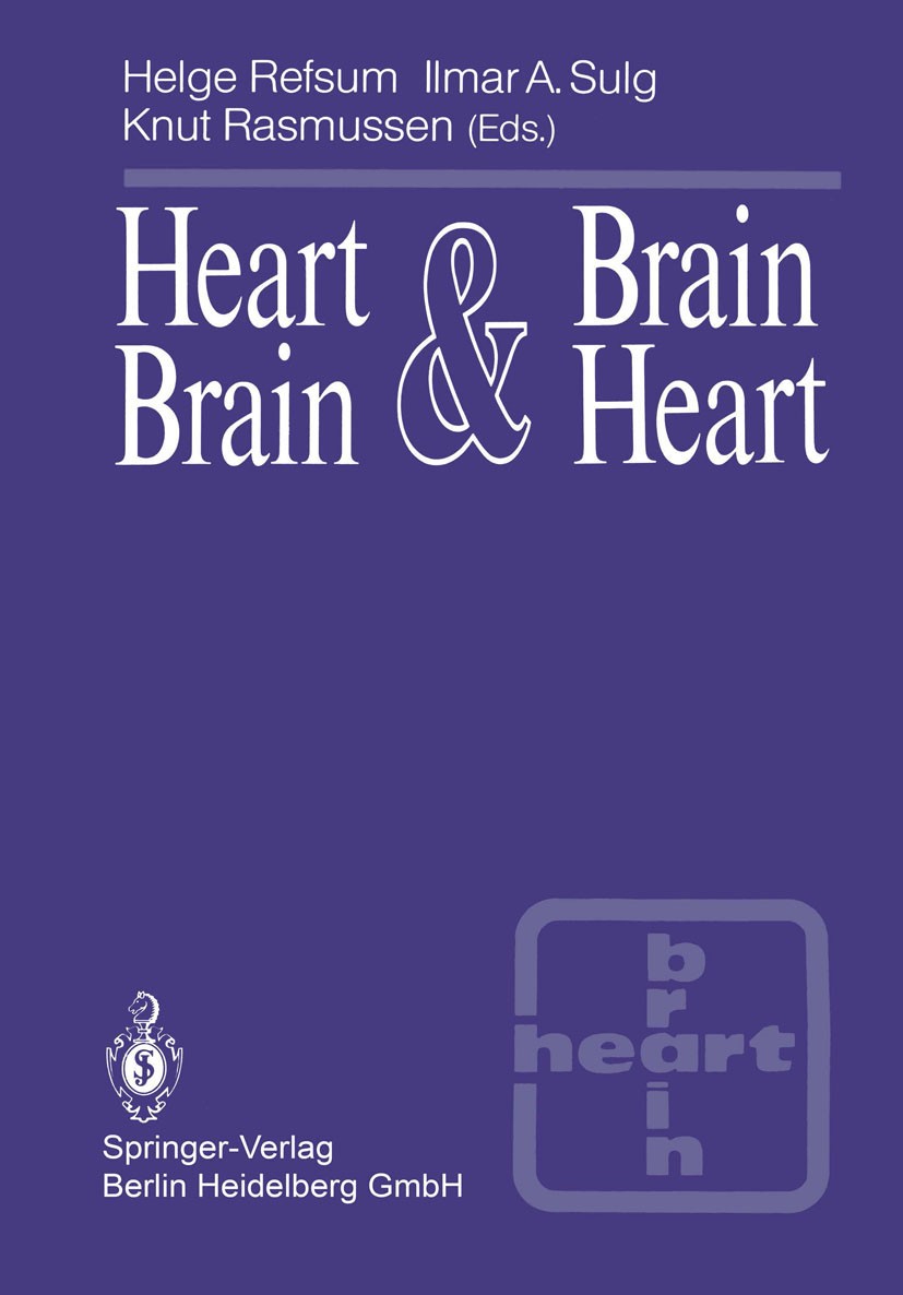 Titlebook: Heart & Brain, Brain & Heart; Helge Refsum,Ilmar A. Sulg,Knut Rasmussen Conference proceedings 1989 Springer-Verlag Berlin Heidelberg 1989 Titlebook: Heart & Brain, Brain & Heart; Helge Refsum,Ilmar A. Sulg,Knut Rasmussen Conference proceedings 1989 Springer-Verlag Berlin Heidelberg 1989