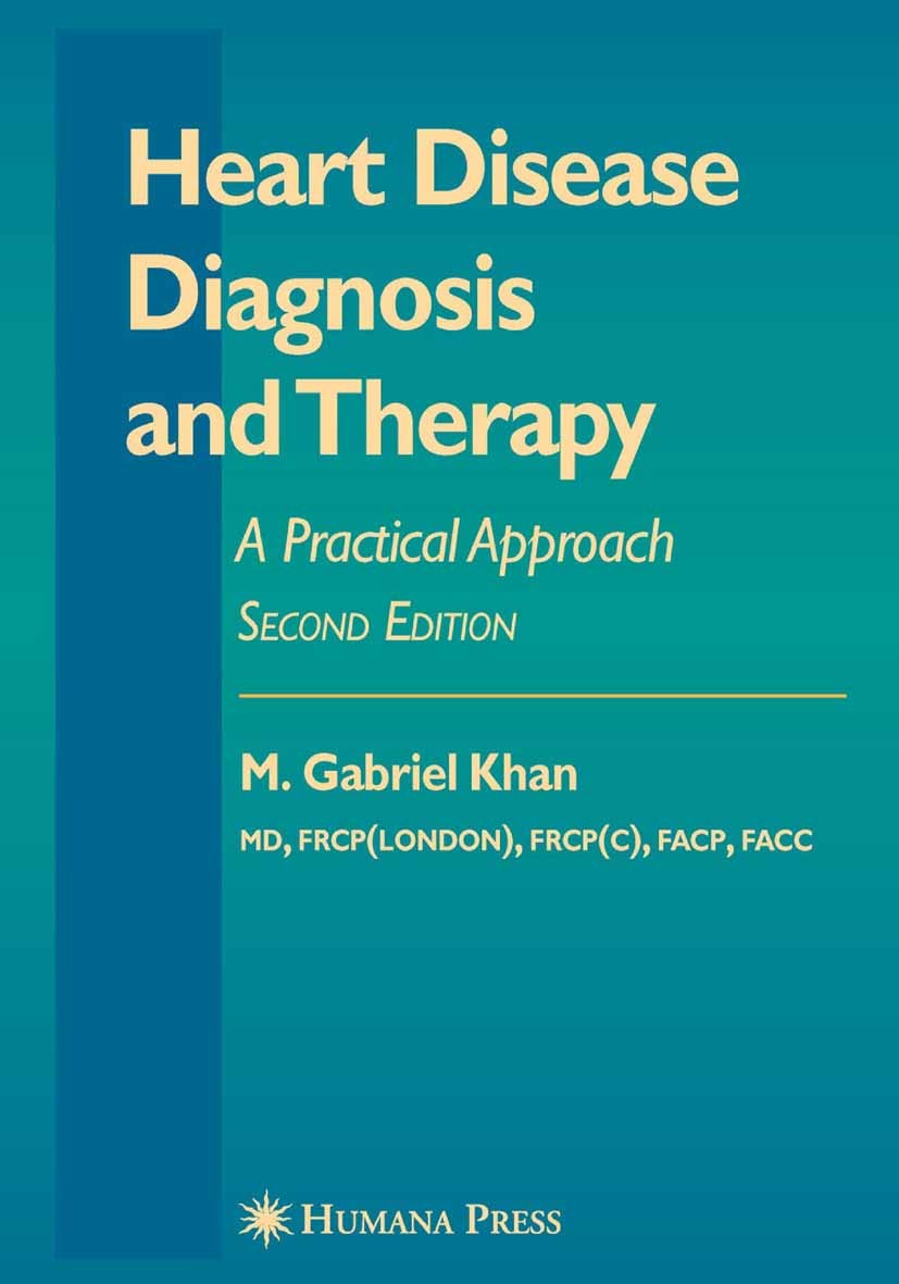 Titlebook: Heart Disease Diagnosis and Therapy; A Practical Approach M. Gabriel Khan,Henry J. L. Marriott Book 2005Latest edition Humana Press 2005 ar Titlebook: Heart Disease Diagnosis and Therapy; A Practical Approach M. Gabriel Khan,Henry J. L. Marriott Book 2005Latest edition Humana Press 2005 ar