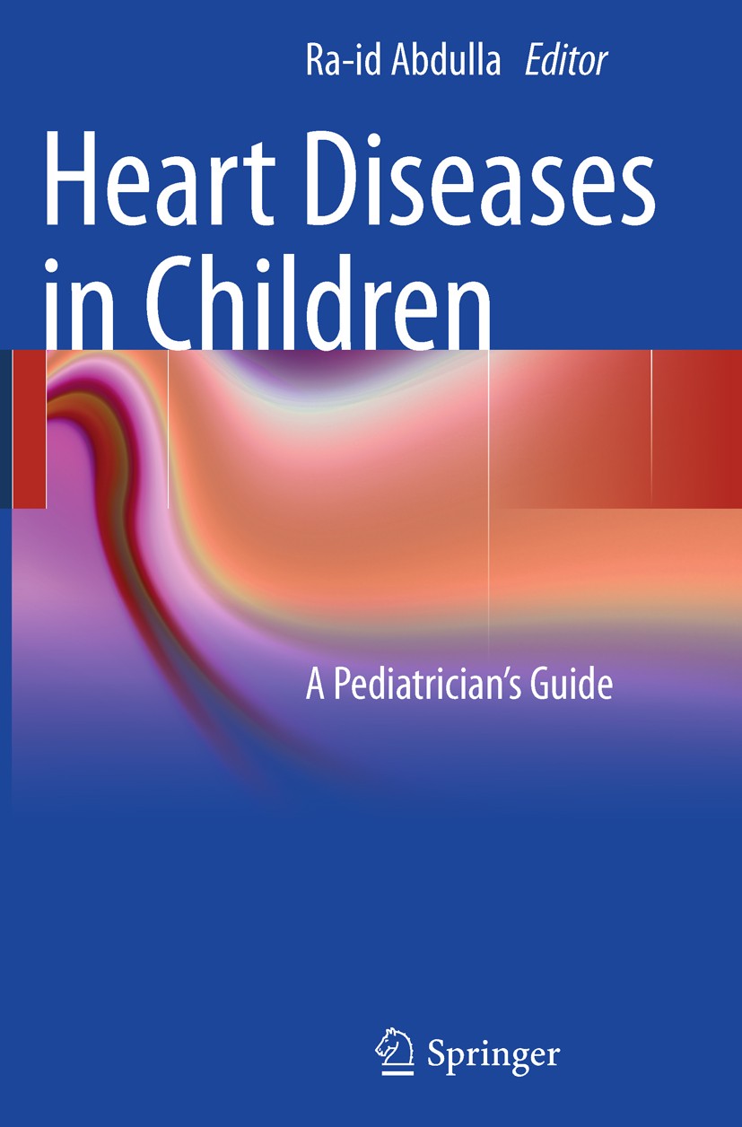 Titlebook: Heart Diseases in Children; A Pediatrician‘s Gui Ra-id Abdulla Book 2011 Springer Science+Business Media, LLC 2011 Children.Diseases.Heart Titlebook: Heart Diseases in Children; A Pediatrician‘s Gui Ra-id Abdulla Book 2011 Springer Science+Business Media, LLC 2011 Children.Diseases.Heart