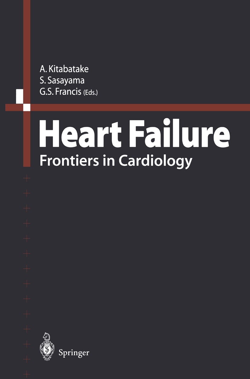 Titlebook: Heart Failure; Frontiers in Cardiol Akira Kitabatake (Director and Chairman),Shigetake Conference proceedings 2000 Springer-Verlag Tokyo 20 Titlebook: Heart Failure; Frontiers in Cardiol Akira Kitabatake (Director and Chairman),Shigetake Conference proceedings 2000 Springer-Verlag Tokyo 20