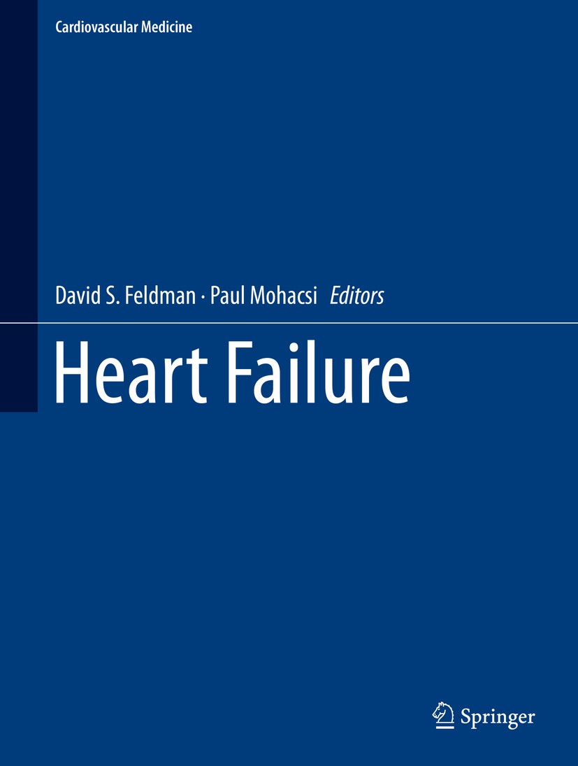 Titlebook: Heart Failure; David S. Feldman,Paul Mohacsi Book 2019 Springer Nature Switzerland AG 2019 Cardiomyopathies.Cardiovascular pharmacotherap. Titlebook: Heart Failure; David S. Feldman,Paul Mohacsi Book 2019 Springer Nature Switzerland AG 2019 Cardiomyopathies.Cardiovascular pharmacotherap.