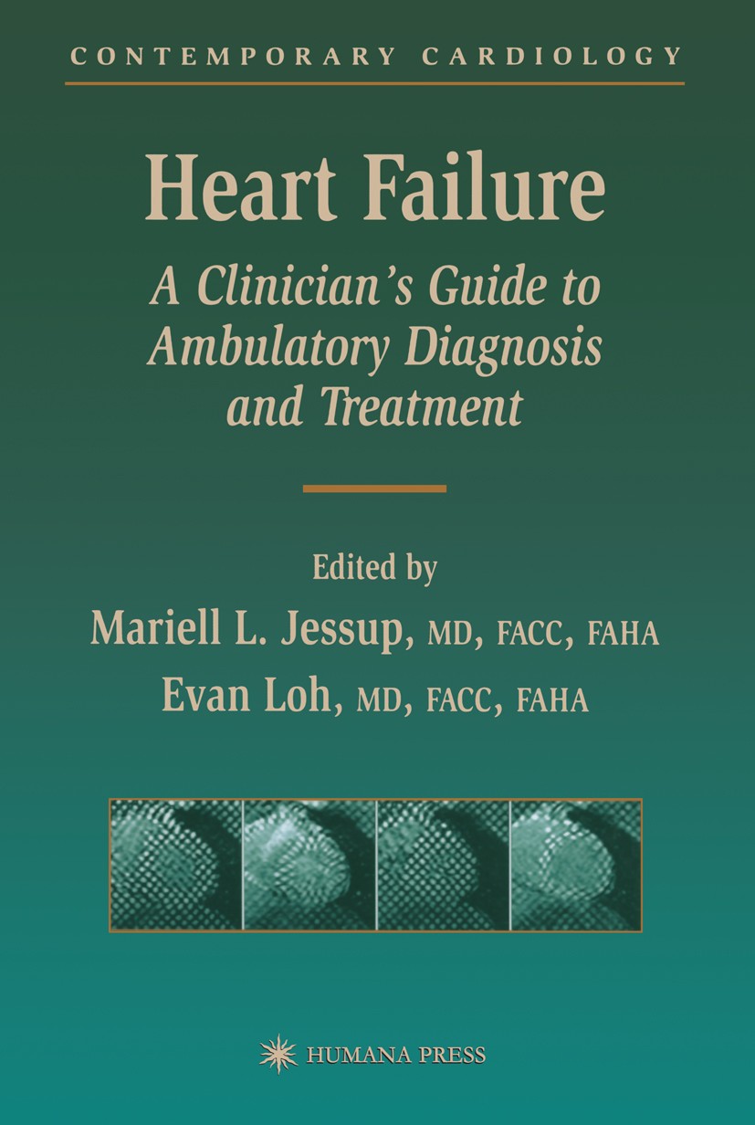 Titlebook: Heart Failure; A Clinician’s Guide Mariell L. Jessup,Evan Loh Book 2003 Springer Science+Business Media New York 2003 arrhythmia.coronary Titlebook: Heart Failure; A Clinician’s Guide Mariell L. Jessup,Evan Loh Book 2003 Springer Science+Business Media New York 2003 arrhythmia.coronary