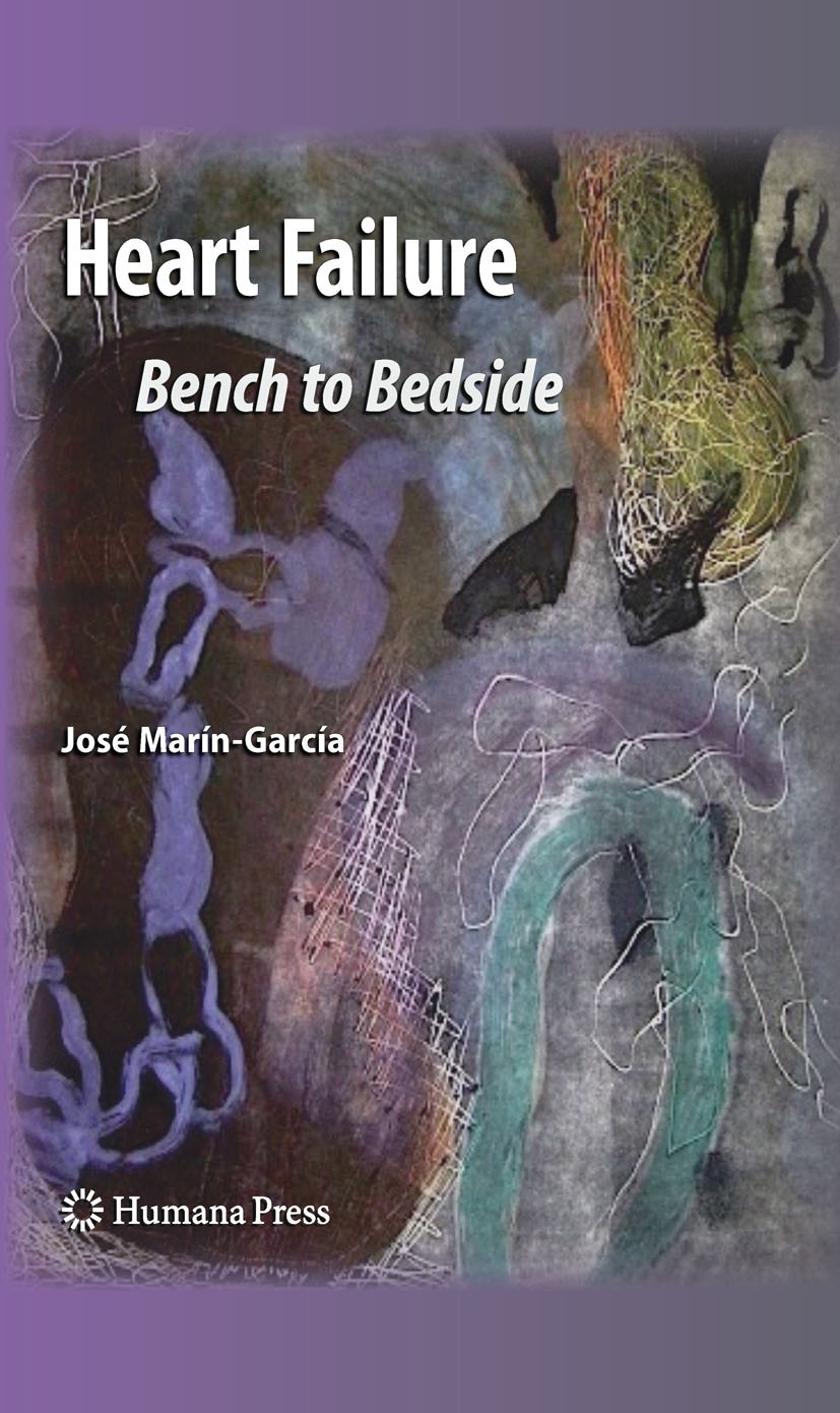 Titlebook: Heart Failure; Bench to Bedside José Marín-García Book 2010 Springer Science+Business Media, LLC 2010 Bioenergetics.Cardiac Drug Therapy.Ce Titlebook: Heart Failure; Bench to Bedside José Marín-García Book 2010 Springer Science+Business Media, LLC 2010 Bioenergetics.Cardiac Drug Therapy.Ce